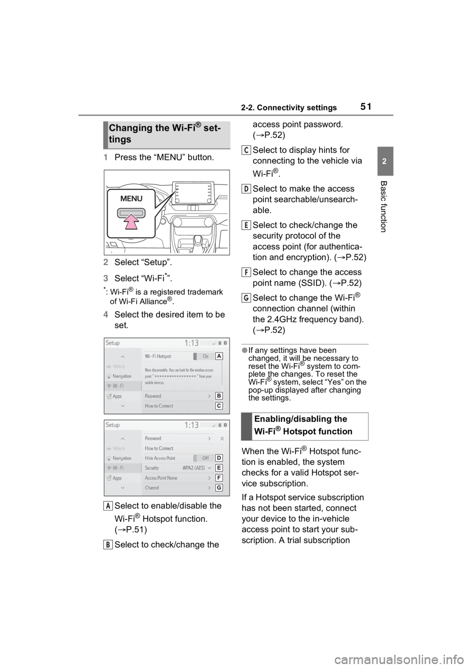 TOYOTA RAV4 PRIME 2021 Accessories, Audio & Navigation (in English) 512-2. Connectivity settings
2
Basic function
1Press the “MENU” button.
2 Select “Setup”.
3 Select “Wi-Fi
*”.
*:Wi-Fi® is a registered trademark
of Wi-Fi Alliance®.
4 Select the desired TOYOTA RAV4 PRIME 2021 Accessories, Audio & Navigation (in English) 512-2. Connectivity settings
2
Basic function
1Press the “MENU” button.
2 Select “Setup”.
3 Select “Wi-Fi
*”.
*:Wi-Fi® is a registered trademark
of Wi-Fi Alliance®.
4 Select the desired