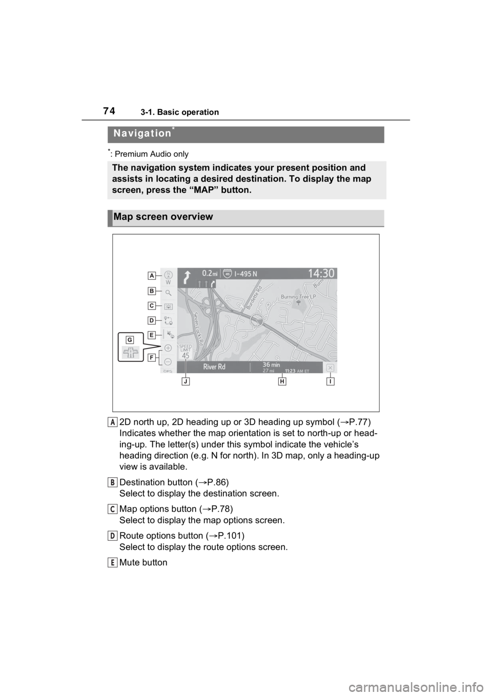 TOYOTA RAV4 PRIME 2021 Accessories, Audio & Navigation (in English) 743-1. Basic operation
3-1.Basic operation
*: Premium Audio only
2D north up, 2D heading up or 3D heading up symbol (P.77)
Indicates whether the map orientation is set to north-up or hea d-
ing-up. TOYOTA RAV4 PRIME 2021 Accessories, Audio & Navigation (in English) 743-1. Basic operation
3-1.Basic operation
*: Premium Audio only
2D north up, 2D heading up or 3D heading up symbol (P.77)
Indicates whether the map orientation is set to north-up or hea d-
ing-up.