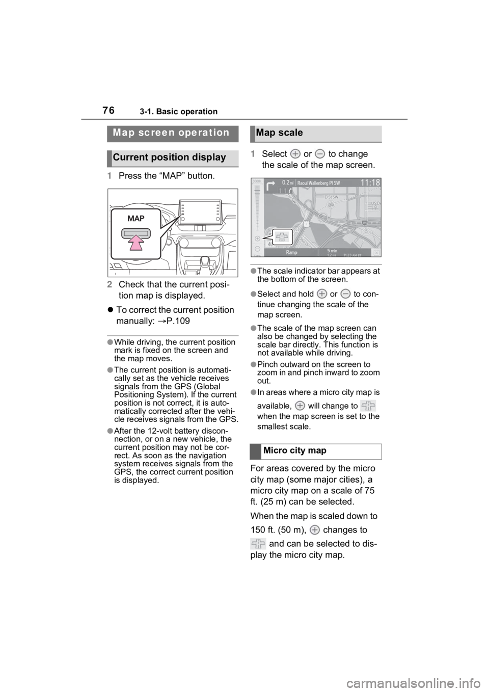 TOYOTA RAV4 PRIME 2021 Accessories, Audio & Navigation (in English) 763-1. Basic operation
1Press the “MAP” button.
2 Check that the current posi-
tion map is displayed.
To correct the current position
manually: P.109
●While driving, the cu rrent positi TOYOTA RAV4 PRIME 2021 Accessories, Audio & Navigation (in English) 763-1. Basic operation
1Press the “MAP” button.
2 Check that the current posi-
tion map is displayed.
To correct the current position
manually: P.109
●While driving, the cu rrent positi
