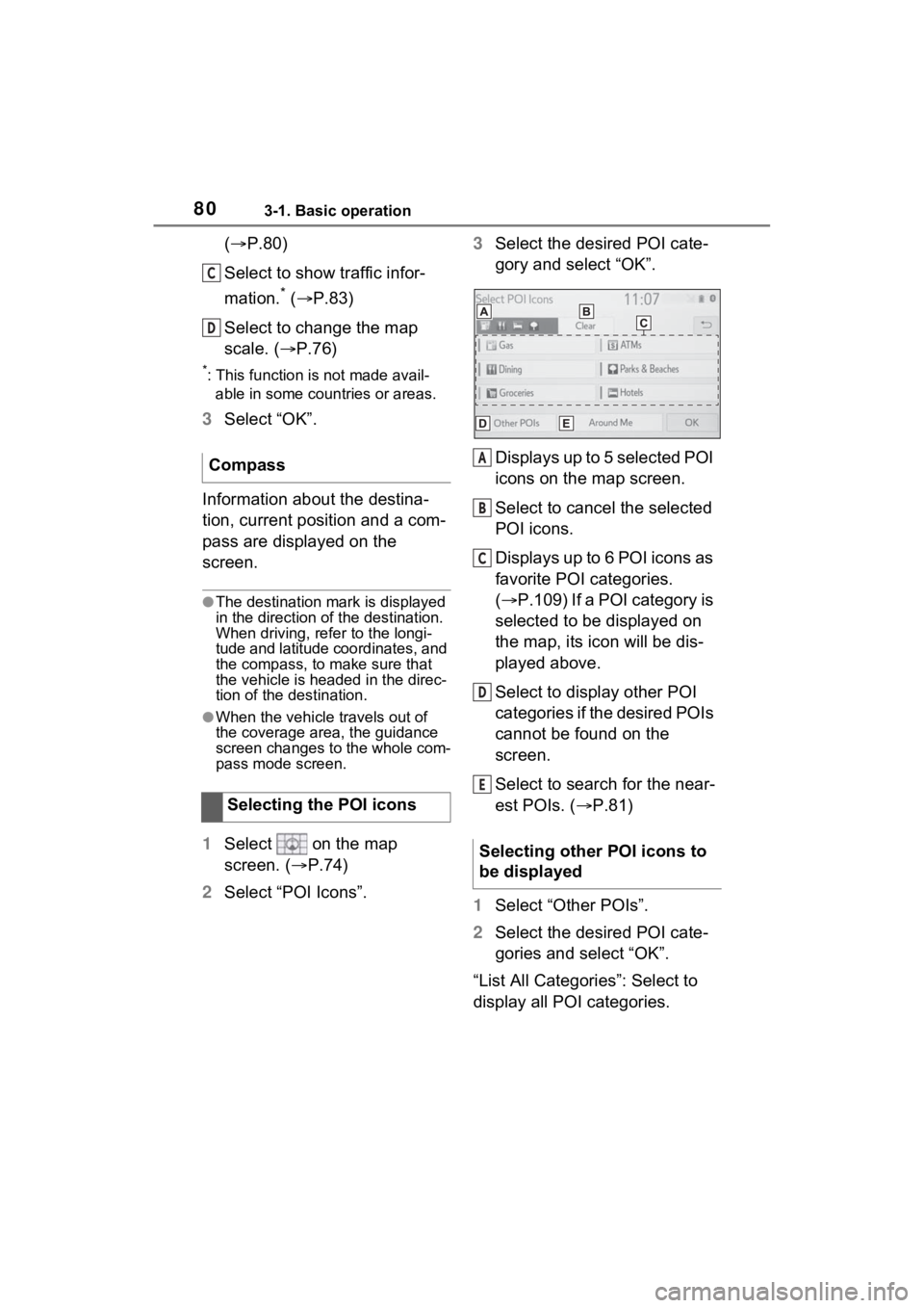 TOYOTA RAV4 PRIME 2021 Accessories, Audio & Navigation (in English) 803-1. Basic operation
(P.80)
Select to show traffic infor-
mation.
* ( P.83)
Select to change the map
scale. ( P.76)
*: This function is not made avail-
able in some countries or areas.
3 TOYOTA RAV4 PRIME 2021 Accessories, Audio & Navigation (in English) 803-1. Basic operation
(P.80)
Select to show traffic infor-
mation.
* ( P.83)
Select to change the map
scale. ( P.76)
*: This function is not made avail-
able in some countries or areas.
3
