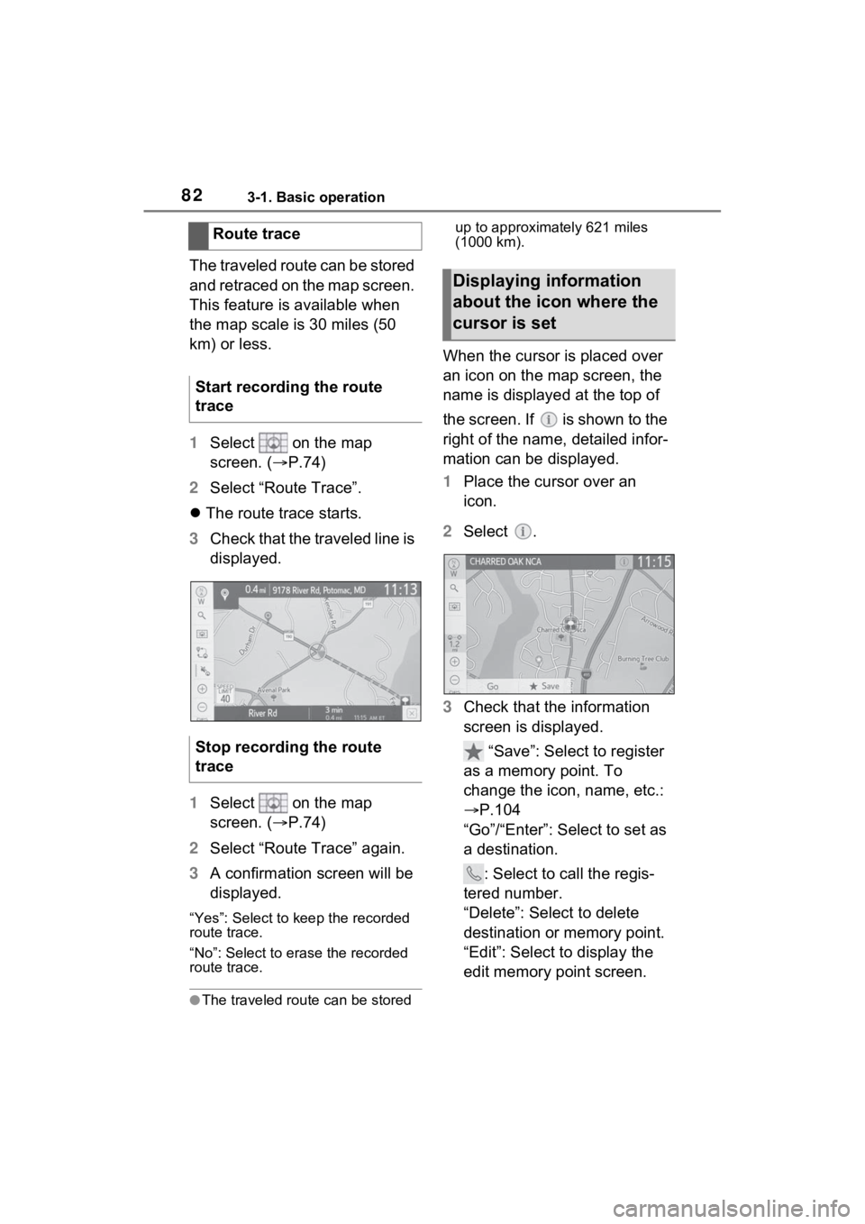TOYOTA RAV4 PRIME 2021 Accessories, Audio & Navigation (in English) 823-1. Basic operation
The traveled route can be stored
and retraced on the map screen.
This feature is available when
the map scale is 30 miles (50
km) or less.
1Select on the map
screen. ( TOYOTA RAV4 PRIME 2021 Accessories, Audio & Navigation (in English) 823-1. Basic operation
The traveled route can be stored
and retraced on the map screen.
This feature is available when
the map scale is 30 miles (50
km) or less.
1Select on the map
screen. (