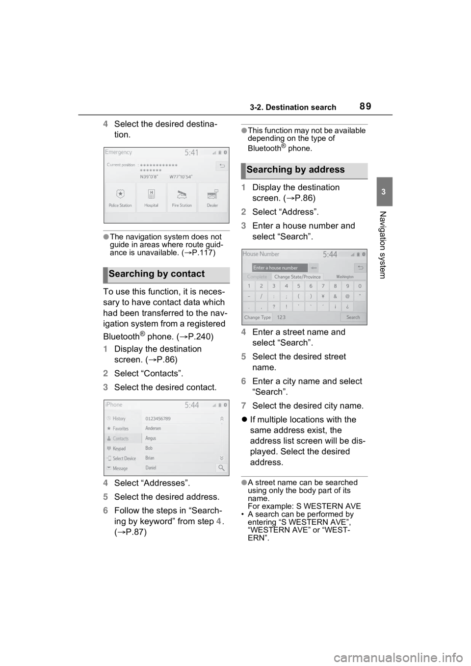 TOYOTA RAV4 PRIME 2021 Accessories, Audio & Navigation (in English) 893-2. Destination search
3
Navigation system
4Select the desired destina-
tion.
●The navigation system does not
guide in areas where route guid-
ance is unavailable. ( P.117)
To use this functi TOYOTA RAV4 PRIME 2021 Accessories, Audio & Navigation (in English) 893-2. Destination search
3
Navigation system
4Select the desired destina-
tion.
●The navigation system does not
guide in areas where route guid-
ance is unavailable. ( P.117)
To use this functi