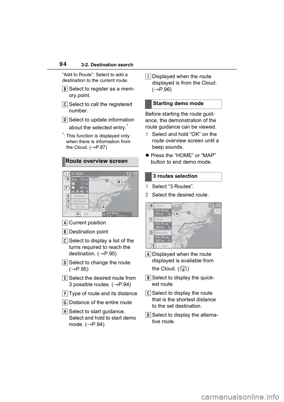 TOYOTA RAV4 PRIME 2021 Accessories, Audio & Navigation (in English) 943-2. Destination search
“Add to Route”: Select to add a
destination to the current route.
Select to register as a mem-
ory point.
Select to call the registered
number.
Select to update informa TOYOTA RAV4 PRIME 2021 Accessories, Audio & Navigation (in English) 943-2. Destination search
“Add to Route”: Select to add a
destination to the current route.
Select to register as a mem-
ory point.
Select to call the registered
number.
Select to update informa