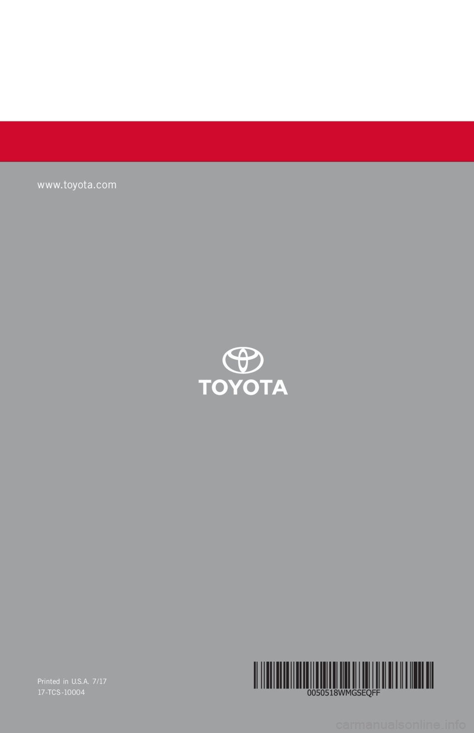 TOYOTA SEQUOIA 2018  Warranties & Maintenance Guides (in English) WARRANT Y &
MAINTENANCE GUIDE
Prin ted  in  U.S .A .  7/ 17
17-TCS -10004
www.toyota.com
SEQUOIA
F FV
2 0 18  