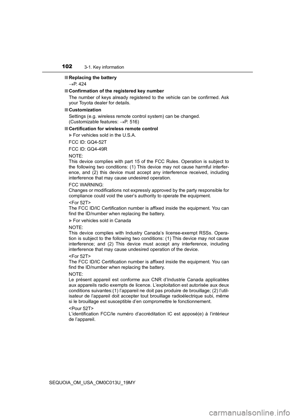 TOYOTA SEQUOIA 2019  Owners Manual (in English) 1023-1. Key information
SEQUOIA_OM_USA_OM0C013U_19MY■
Replacing the battery
P. 424
■ Confirmation of the registered key number
The  number  of  keys  already  registered  to  the  vehicle  can 