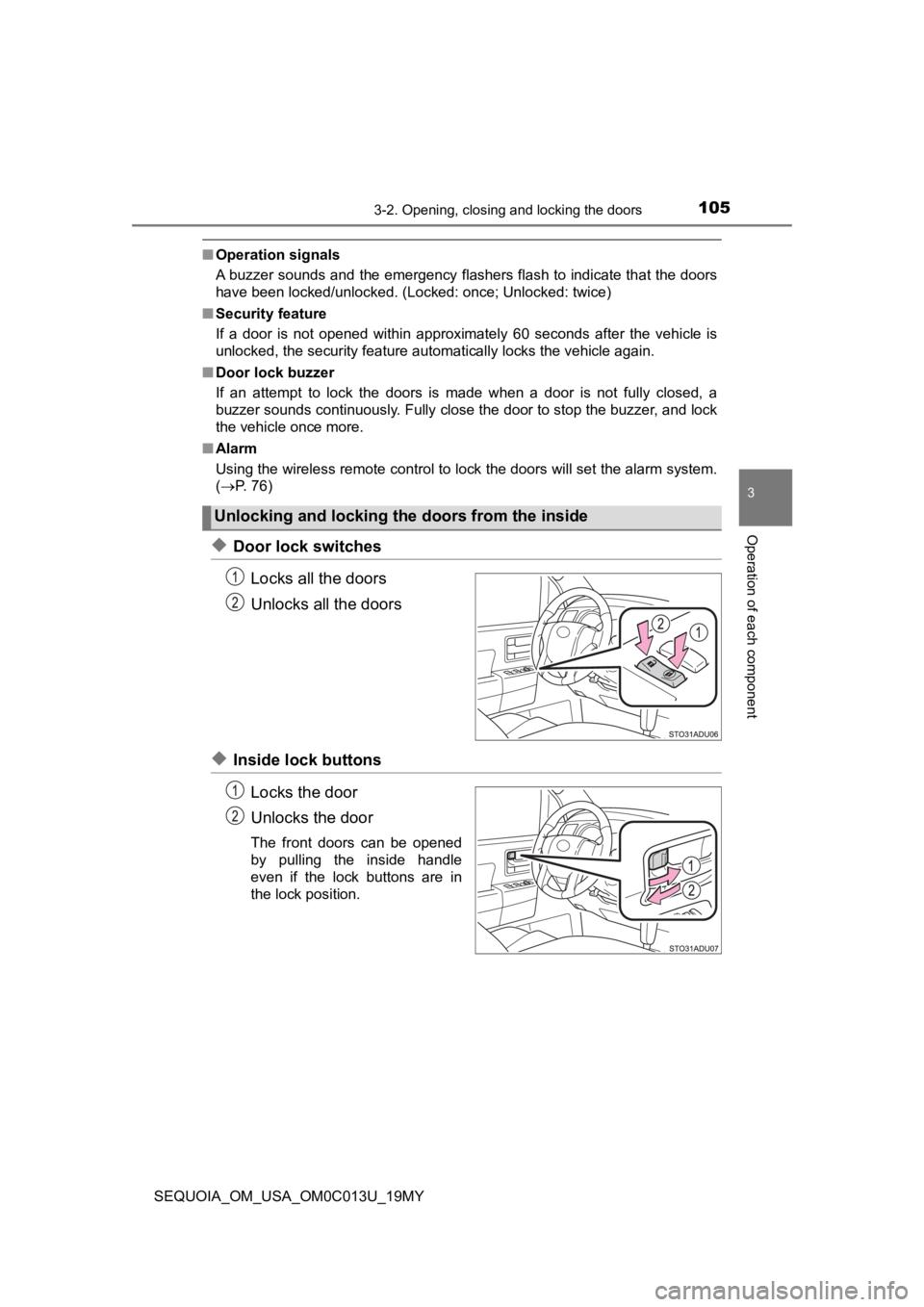 TOYOTA SEQUOIA 2019 Owners Manual (in English) 1053-2. Opening, closing and locking the doors
3
Operation of each component
SEQUOIA_OM_USA_OM0C013U_19MY
■Operation signals
A buzzer sounds and the emergency flashers flash to indicate th at the do TOYOTA SEQUOIA 2019 Owners Manual (in English) 1053-2. Opening, closing and locking the doors
3
Operation of each component
SEQUOIA_OM_USA_OM0C013U_19MY
■Operation signals
A buzzer sounds and the emergency flashers flash to indicate th at the do