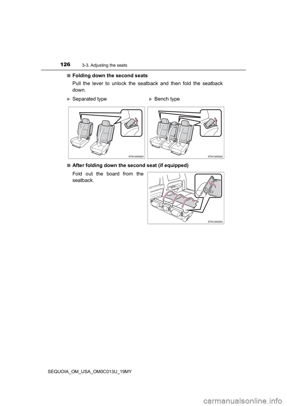 TOYOTA SEQUOIA 2019  Owners Manual (in English) 1263-3. Adjusting the seats
SEQUOIA_OM_USA_OM0C013U_19MY■
Folding down the second seats
Pull  the  lever  to  unlock  the  seatback  and  then  fold  the  seatbac
k
down.
■After folding down the  