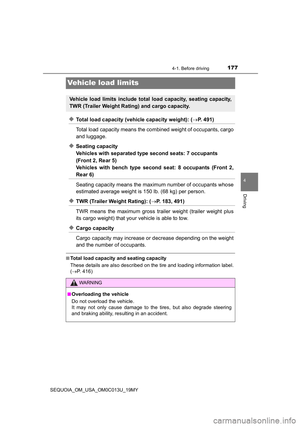 TOYOTA SEQUOIA 2019 Owners Manual (in English) 1774-1. Before driving
4
Driving
SEQUOIA_OM_USA_OM0C013U_19MY
Vehicle load limits
◆Total load capacity (vehicle capacity weight): (P. 491)
Total load capacity means the co mbined weight of occup TOYOTA SEQUOIA 2019 Owners Manual (in English) 1774-1. Before driving
4
Driving
SEQUOIA_OM_USA_OM0C013U_19MY
Vehicle load limits
◆Total load capacity (vehicle capacity weight): (P. 491)
Total load capacity means the co mbined weight of occup