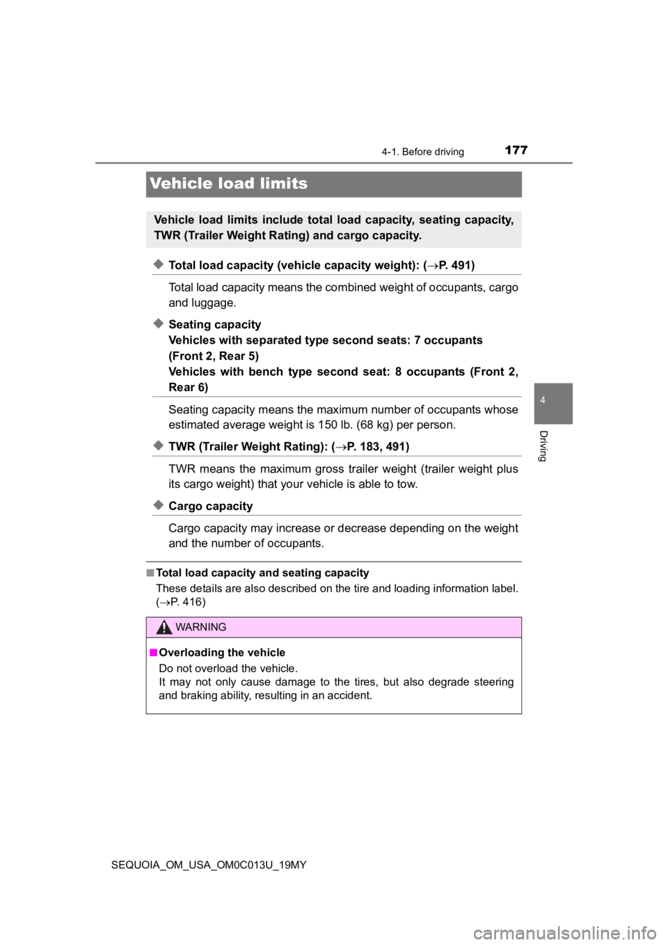 TOYOTA SEQUOIA 2019  Owners Manual (in English) 1774-1. Before driving
4
Driving
SEQUOIA_OM_USA_OM0C013U_19MY
Vehicle load limits
◆Total load capacity (vehicle capacity weight): (P. 491) 
Total load capacity means the co mbined weight of occup