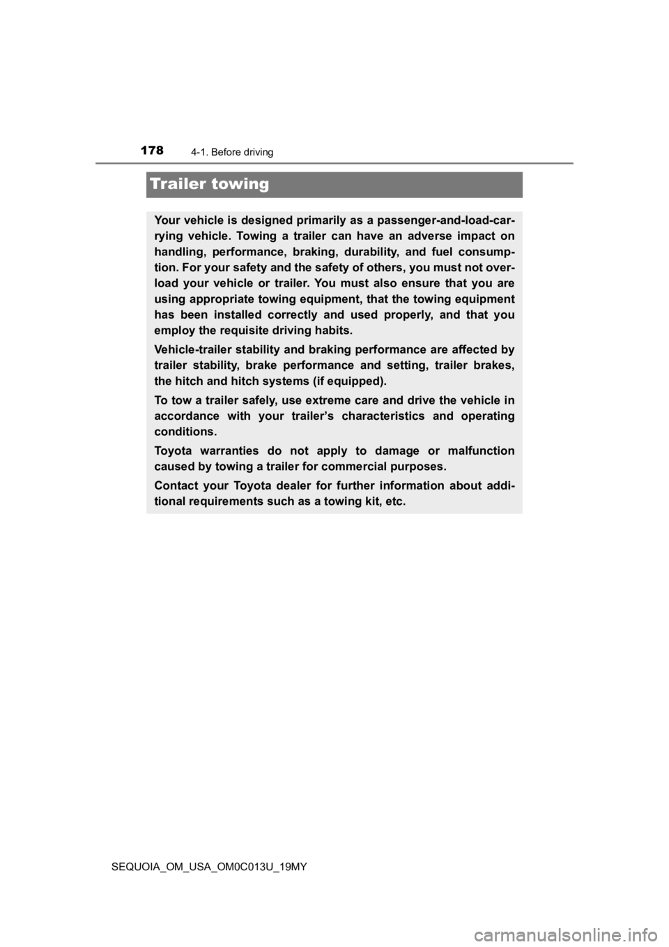 TOYOTA SEQUOIA 2019 Owners Manual (in English) 1784-1. Before driving
SEQUOIA_OM_USA_OM0C013U_19MY
Trailer towing
Your vehicle is designed primarily as a passenger-and-load-car-
rying vehicle. Towing a trailer can have an adverse impact TOYOTA SEQUOIA 2019 Owners Manual (in English) 1784-1. Before driving
SEQUOIA_OM_USA_OM0C013U_19MY
Trailer towing
Your vehicle is designed primarily as a passenger-and-load-car-
rying vehicle. Towing a trailer can have an adverse impact