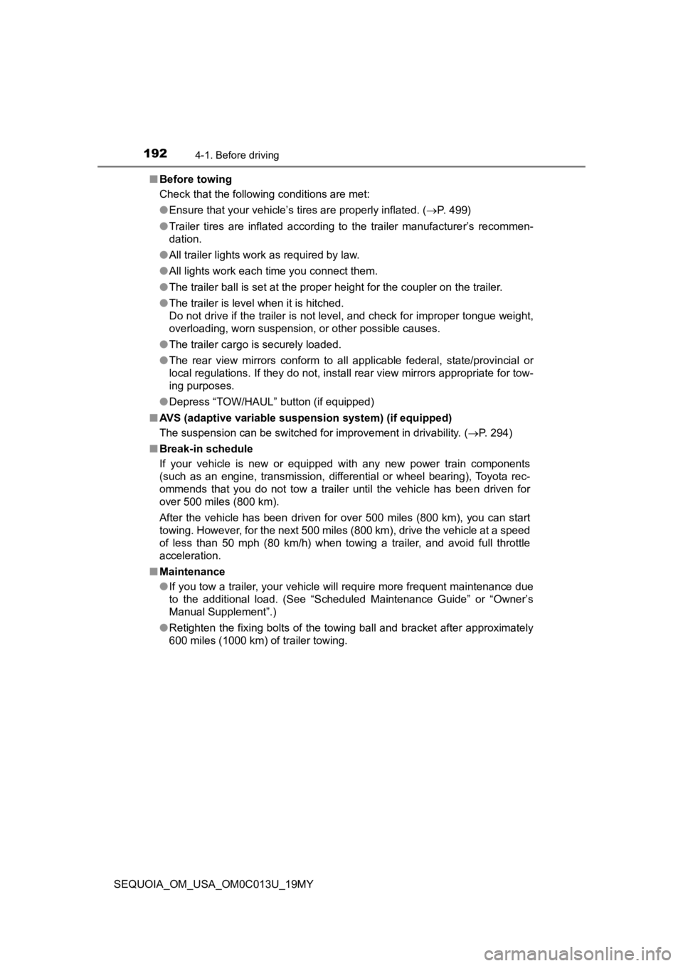 TOYOTA SEQUOIA 2019  Owners Manual (in English) 1924-1. Before driving
SEQUOIA_OM_USA_OM0C013U_19MY■
Before towing
Check that the following conditions are met:
●Ensure that your vehicle’s tires are properly inflated. ( P. 499)
● Trailer 