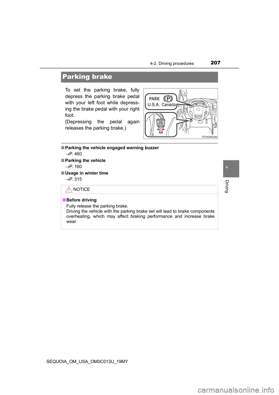 TOYOTA SEQUOIA 2019 Owners Manual (in English) 2074-2. Driving procedures
4
Driving
SEQUOIA_OM_USA_OM0C013U_19MY
Parking brake
To set the parking brake, fully
depress the parking brake pedal
with your left foot while depress-
ing the TOYOTA SEQUOIA 2019 Owners Manual (in English) 2074-2. Driving procedures
4
Driving
SEQUOIA_OM_USA_OM0C013U_19MY
Parking brake
To set the parking brake, fully
depress the parking brake pedal
with your left foot while depress-
ing the