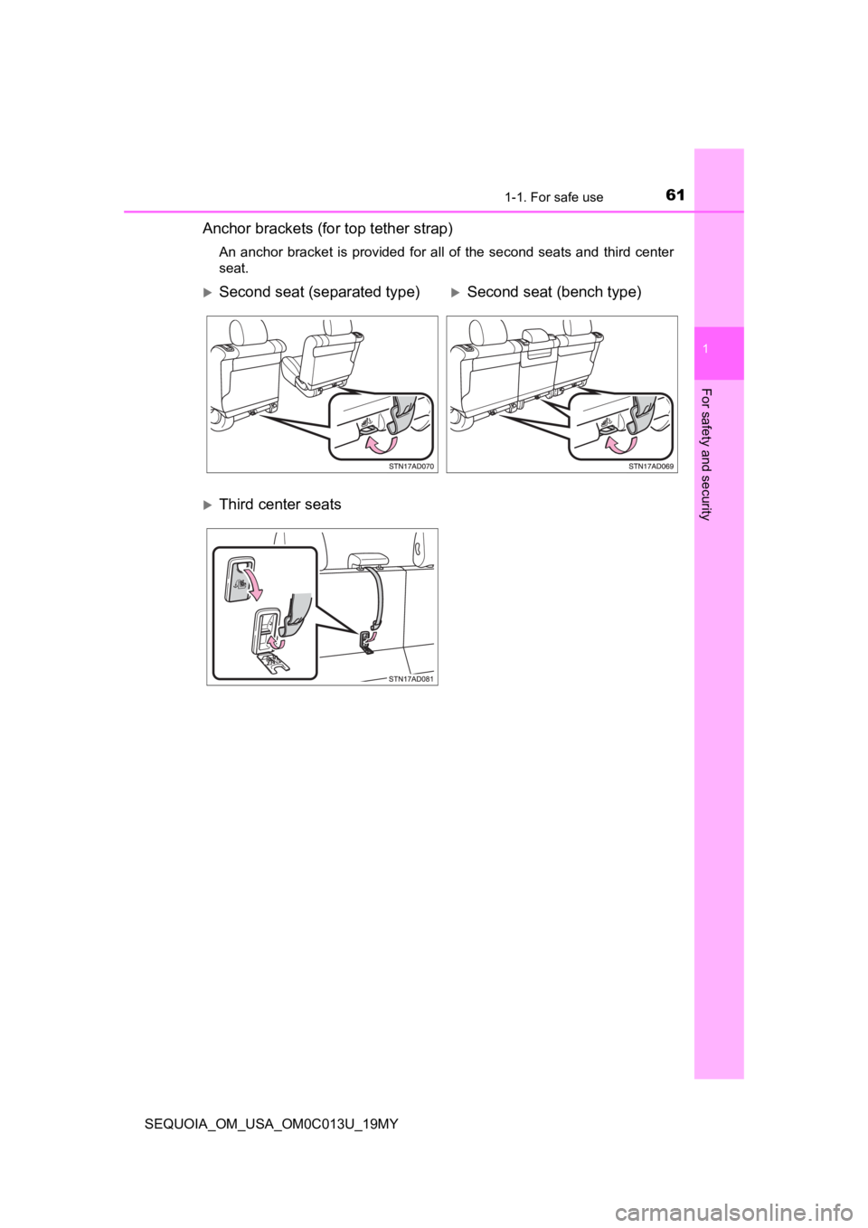 TOYOTA SEQUOIA 2019 (in English) Repair Manual 611-1. For safe use
1
For safety and security
SEQUOIA_OM_USA_OM0C013U_19MY
Anchor brackets (for top tether strap)
An anchor bracket is provided for all of the second seats and t hird cent TOYOTA SEQUOIA 2019 (in English) Repair Manual 611-1. For safe use
1
For safety and security
SEQUOIA_OM_USA_OM0C013U_19MY
Anchor brackets (for top tether strap)
An anchor bracket is provided for all of the second seats and t hird cent