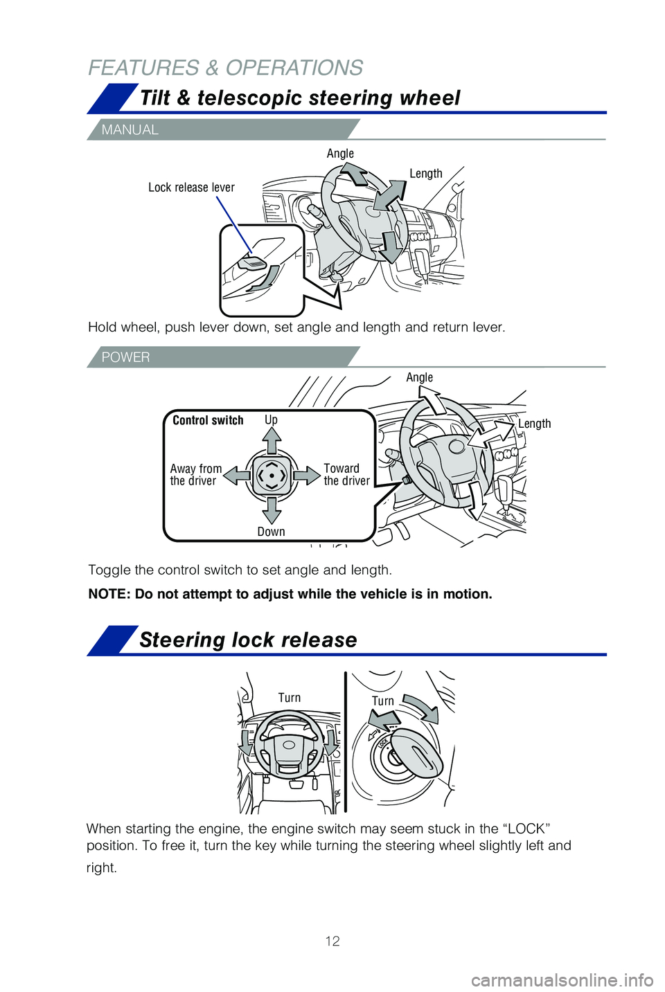 TOYOTA SEQUOIA 2019   (in English) User Guide 12
FEATURES & OPERATIONS
MANUAL
POWER
Hold wheel, push lever down, set angle and length and return lever.
Lock release leverAngle
Toggle the control switch to set angle and length.
NOTE: Do not attemp