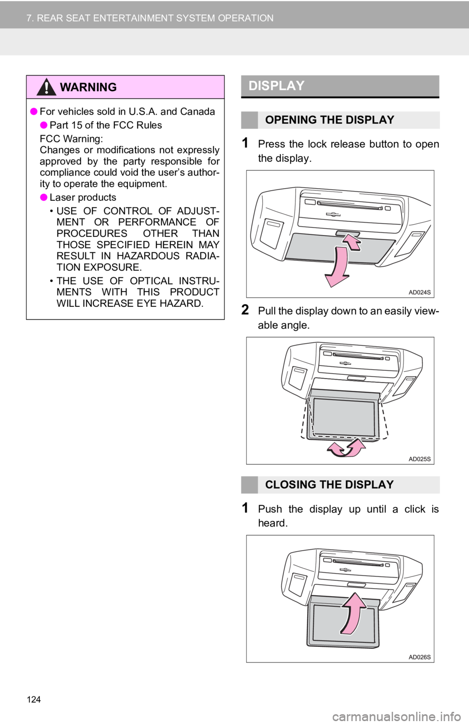 TOYOTA SEQUOIA 2019 Accessories, Audio & Navigation (in English) 124
7. REAR SEAT ENTERTAINMENT SYSTEM OPERATION
1Press the lock release button to open
the display.
2Pull the display down to an easily view-
able angle.
1Push the display up until a click TOYOTA SEQUOIA 2019 Accessories, Audio & Navigation (in English) 124
7. REAR SEAT ENTERTAINMENT SYSTEM OPERATION
1Press the lock release button to open
the display.
2Pull the display down to an easily view-
able angle.
1Push the display up until a click