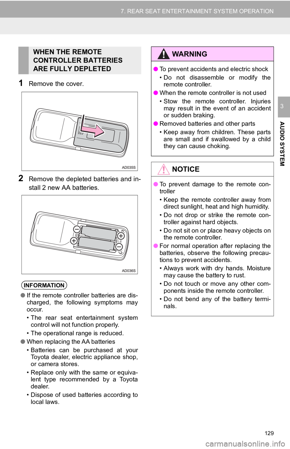 TOYOTA SEQUOIA 2019 Accessories, Audio & Navigation (in English) 129
7. REAR SEAT ENTERTAINMENT SYSTEM OPERATION
AUDIO SYSTEM
3
1Remove the cover.
2Remove the depleted batteries and in-
stall 2 new AA batteries.
WHEN THE REMOTE
CONTROLLER BATTERIES
ARE FULLY DEPL TOYOTA SEQUOIA 2019 Accessories, Audio & Navigation (in English) 129
7. REAR SEAT ENTERTAINMENT SYSTEM OPERATION
AUDIO SYSTEM
3
1Remove the cover.
2Remove the depleted batteries and in-
stall 2 new AA batteries.
WHEN THE REMOTE
CONTROLLER BATTERIES
ARE FULLY DEPL