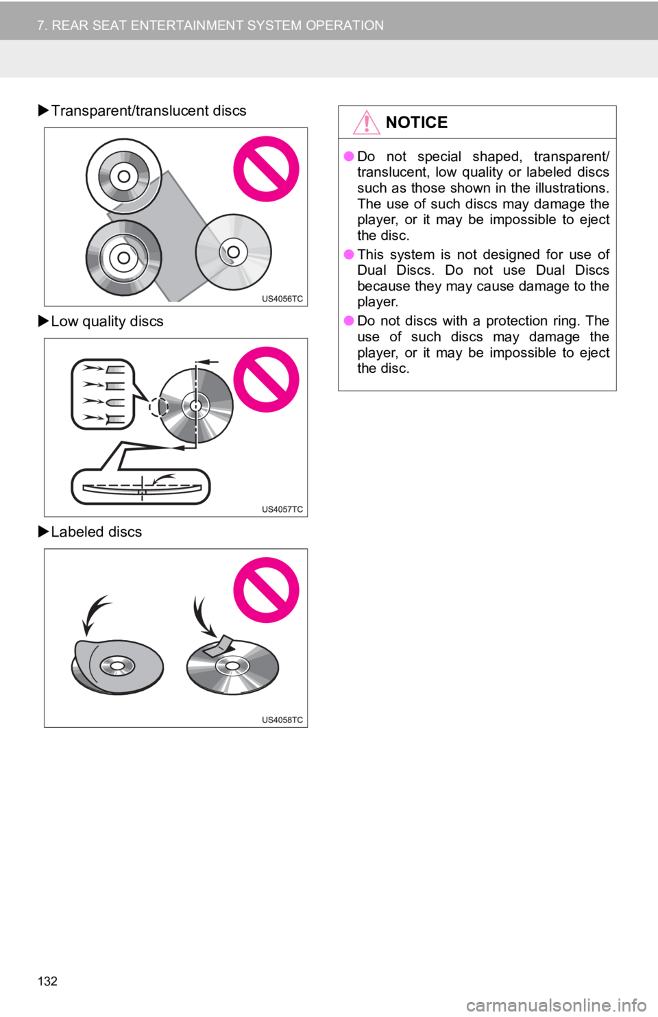 TOYOTA SEQUOIA 2019 Accessories, Audio & Navigation (in English) 132
7. REAR SEAT ENTERTAINMENT SYSTEM OPERATION
Transparent/translucent discs
Low quality discs
Labeled discsNOTICE
● Do not special shaped, transparent/
translucent, low quality o TOYOTA SEQUOIA 2019 Accessories, Audio & Navigation (in English) 132
7. REAR SEAT ENTERTAINMENT SYSTEM OPERATION
Transparent/translucent discs
Low quality discs
Labeled discsNOTICE
● Do not special shaped, transparent/
translucent, low quality o