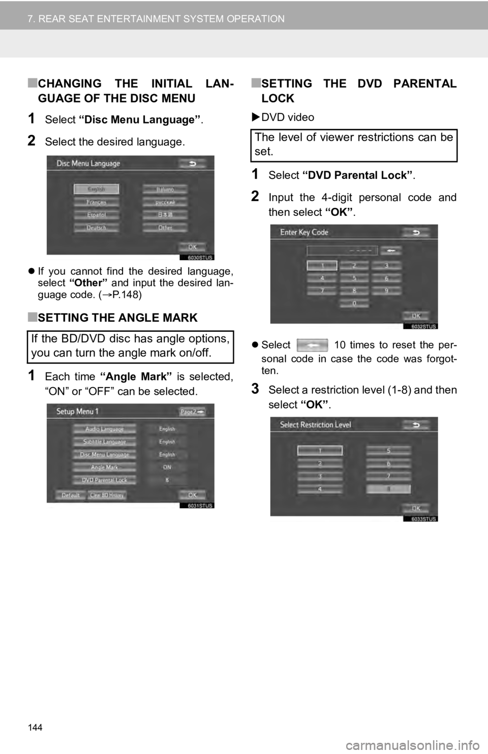 TOYOTA SEQUOIA 2019 Accessories, Audio & Navigation (in English) 144
7. REAR SEAT ENTERTAINMENT SYSTEM OPERATION
■CHANGING THE INITIAL LAN-
GUAGE OF THE DISC MENU
1Select “Disc Menu Language” .
2Select the desired language.
If you cannot find the d TOYOTA SEQUOIA 2019 Accessories, Audio & Navigation (in English) 144
7. REAR SEAT ENTERTAINMENT SYSTEM OPERATION
■CHANGING THE INITIAL LAN-
GUAGE OF THE DISC MENU
1Select “Disc Menu Language” .
2Select the desired language.
If you cannot find the d