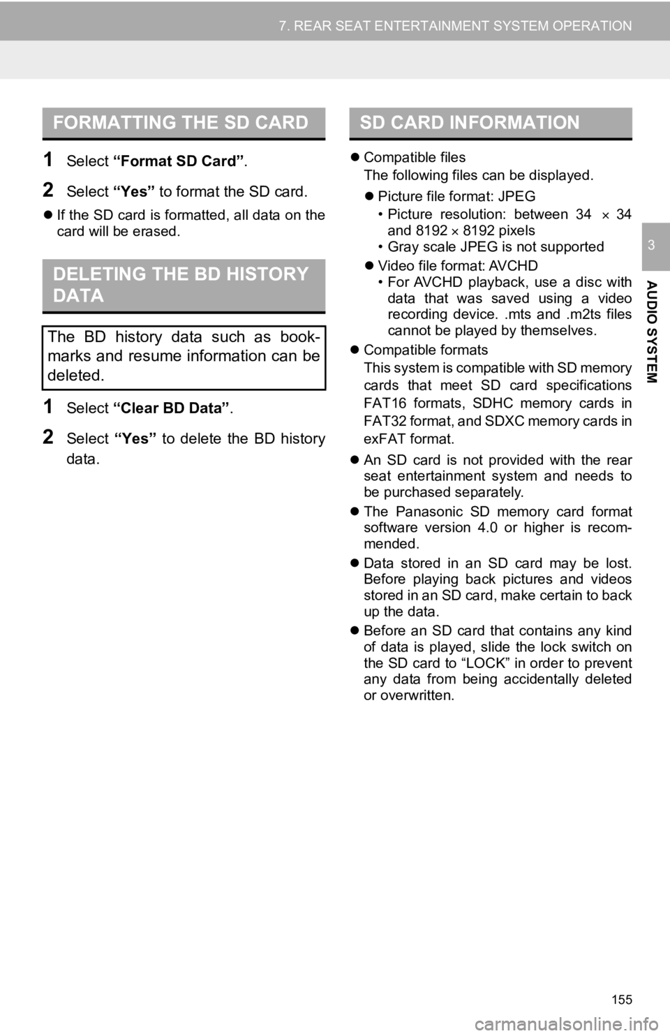 TOYOTA SEQUOIA 2019 Accessories, Audio & Navigation (in English) 155
7. REAR SEAT ENTERTAINMENT SYSTEM OPERATION
AUDIO SYSTEM
3
1Select “Format SD Card” .
2Select “Yes” to format the SD card.
If the SD card is formatted, all data on the
card will be eras TOYOTA SEQUOIA 2019 Accessories, Audio & Navigation (in English) 155
7. REAR SEAT ENTERTAINMENT SYSTEM OPERATION
AUDIO SYSTEM
3
1Select “Format SD Card” .
2Select “Yes” to format the SD card.
If the SD card is formatted, all data on the
card will be eras