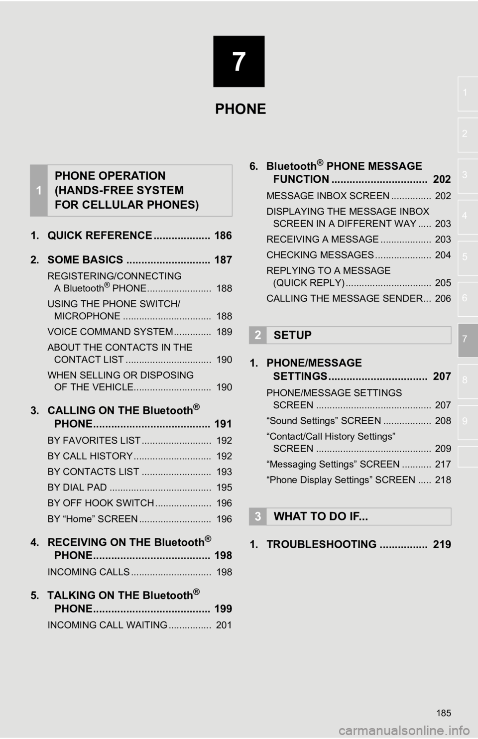 TOYOTA SEQUOIA 2019 Accessories, Audio & Navigation (in English) 7
185
1
2
3
4
5
6
7
8
9
1. QUICK REFERENCE ................... 186
2. SOME BASICS ............................ 187
REGISTERING/CONNECTING A Bluetooth® PHONE........................ 188
USING THE PH TOYOTA SEQUOIA 2019 Accessories, Audio & Navigation (in English) 7
185
1
2
3
4
5
6
7
8
9
1. QUICK REFERENCE ................... 186
2. SOME BASICS ............................ 187
REGISTERING/CONNECTING A Bluetooth® PHONE........................ 188
USING THE PH