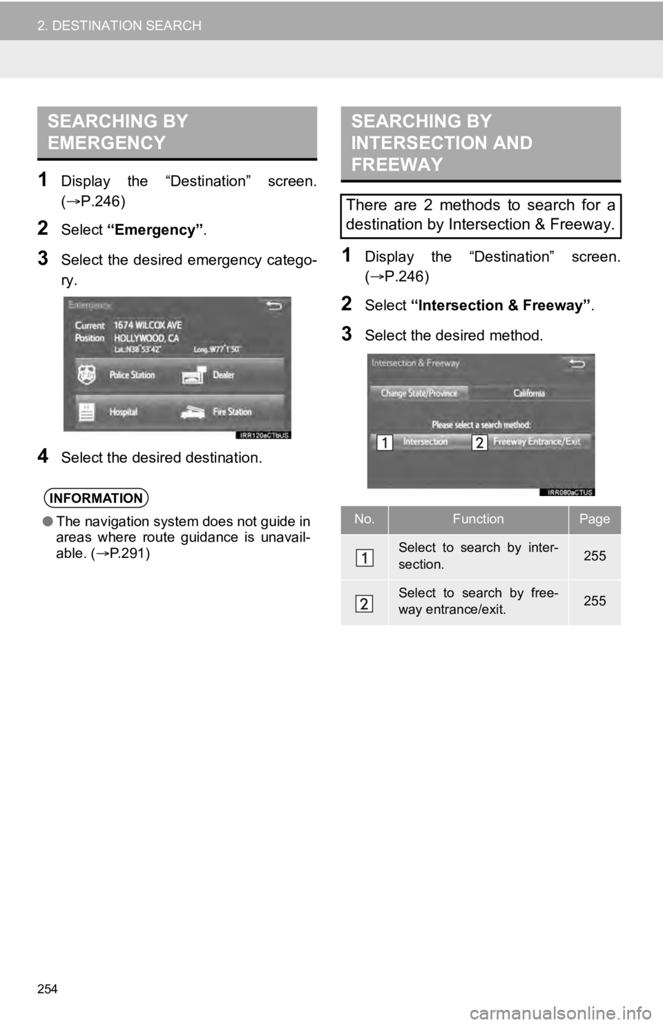 TOYOTA SEQUOIA 2019 Accessories, Audio & Navigation (in English) 254
2. DESTINATION SEARCH
1Display the “Destination” screen.
(P.246)
2Select “Emergency” .
3Select the desired emergency catego-
ry.
4Select the desired destination.
1Display the TOYOTA SEQUOIA 2019 Accessories, Audio & Navigation (in English) 254
2. DESTINATION SEARCH
1Display the “Destination” screen.
(P.246)
2Select “Emergency” .
3Select the desired emergency catego-
ry.
4Select the desired destination.
1Display the
