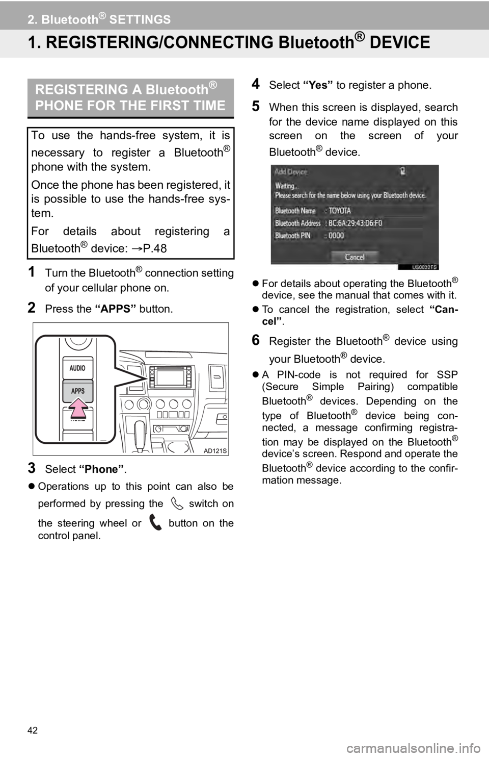 TOYOTA SEQUOIA 2019 Accessories, Audio & Navigation (in English) 42
2. Bluetooth® SETTINGS
1. REGISTERING/CONNECTING Bluetooth® DEVICE
1Turn the Bluetooth® connection setting
of your cellular phone on.
2Press the “APPS” button.
3Select “Phone” .
Oper TOYOTA SEQUOIA 2019 Accessories, Audio & Navigation (in English) 42
2. Bluetooth® SETTINGS
1. REGISTERING/CONNECTING Bluetooth® DEVICE
1Turn the Bluetooth® connection setting
of your cellular phone on.
2Press the “APPS” button.
3Select “Phone” .
Oper