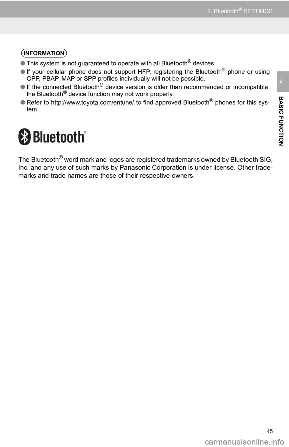 TOYOTA SEQUOIA 2019 Accessories, Audio & Navigation (in English) 45
2. Bluetooth® SETTINGS
BASIC FUNCTION
2
The Bluetooth® word mark and logos are registered trademarks owned by Bluetooth SIG,
Inc. and any use of such marks by Panasonic Corporation is unde r lic TOYOTA SEQUOIA 2019 Accessories, Audio & Navigation (in English) 45
2. Bluetooth® SETTINGS
BASIC FUNCTION
2
The Bluetooth® word mark and logos are registered trademarks owned by Bluetooth SIG,
Inc. and any use of such marks by Panasonic Corporation is unde r lic