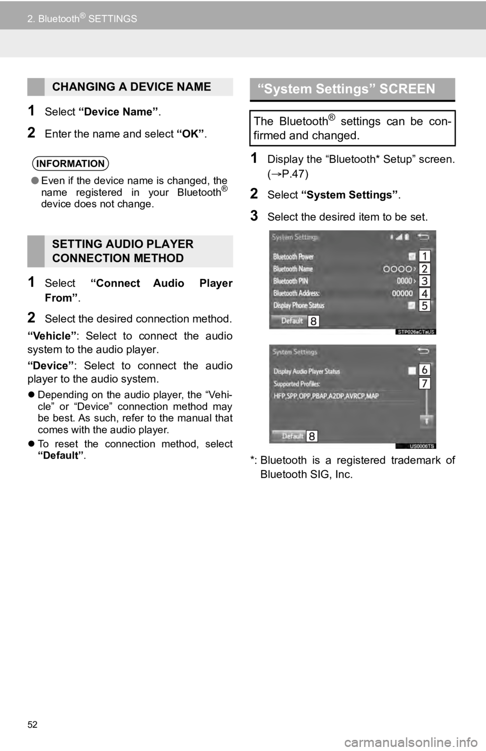 TOYOTA SEQUOIA 2019 Accessories, Audio & Navigation (in English) 52
2. Bluetooth® SETTINGS
1Select “Device Name” .
2Enter the name and select “OK”.
1Select “Connect Audio Player
From” .
2Select the desired connection method.
“Vehicle” : Select TOYOTA SEQUOIA 2019 Accessories, Audio & Navigation (in English) 52
2. Bluetooth® SETTINGS
1Select “Device Name” .
2Enter the name and select “OK”.
1Select “Connect Audio Player
From” .
2Select the desired connection method.
“Vehicle” : Select