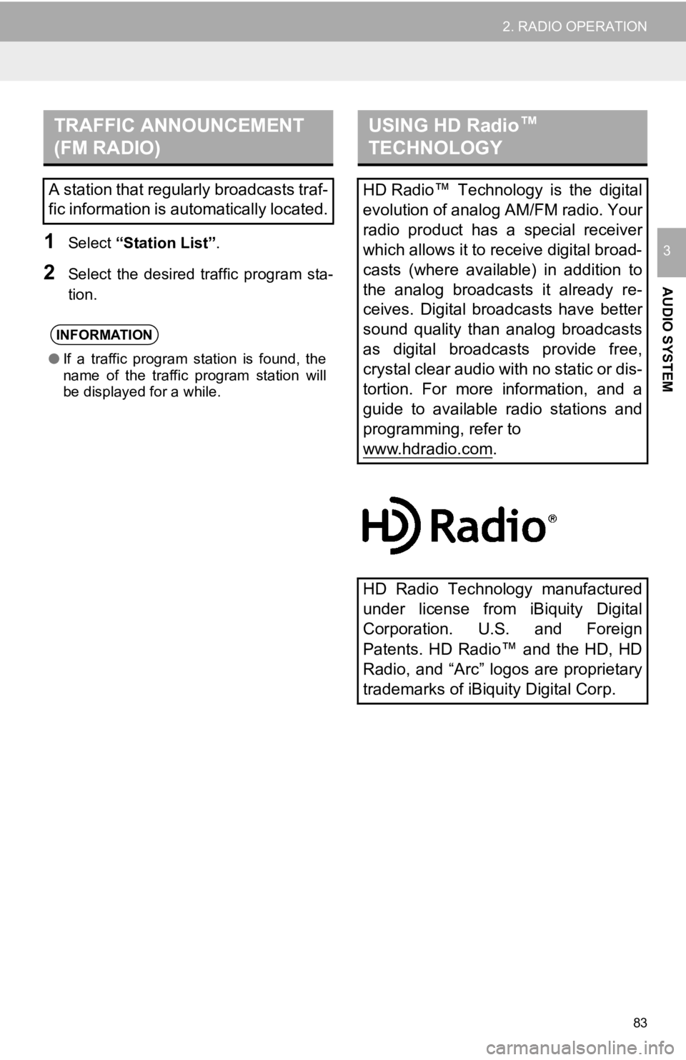 TOYOTA SEQUOIA 2019 Accessories, Audio & Navigation (in English) 83
2. RADIO OPERATION
AUDIO SYSTEM
31Select “Station List” .
2Select the desired traffic program sta-
tion.
TRAFFIC ANNOUNCEMENT
(FM RADIO)
A station that regularly broadcasts traf-
fic info TOYOTA SEQUOIA 2019 Accessories, Audio & Navigation (in English) 83
2. RADIO OPERATION
AUDIO SYSTEM
31Select “Station List” .
2Select the desired traffic program sta-
tion.
TRAFFIC ANNOUNCEMENT
(FM RADIO)
A station that regularly broadcasts traf-
fic info