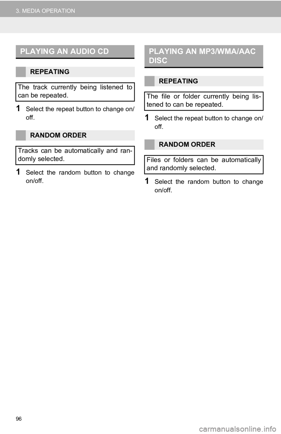 TOYOTA SEQUOIA 2019 Accessories, Audio & Navigation (in English) 96
3. MEDIA OPERATION
1Select the repeat button to change on/
off.
1Select the random button to change
on/off.
1Select the repeat button to change on/
off.
1Select the random button to chang TOYOTA SEQUOIA 2019 Accessories, Audio & Navigation (in English) 96
3. MEDIA OPERATION
1Select the repeat button to change on/
off.
1Select the random button to change
on/off.
1Select the repeat button to change on/
off.
1Select the random button to chang