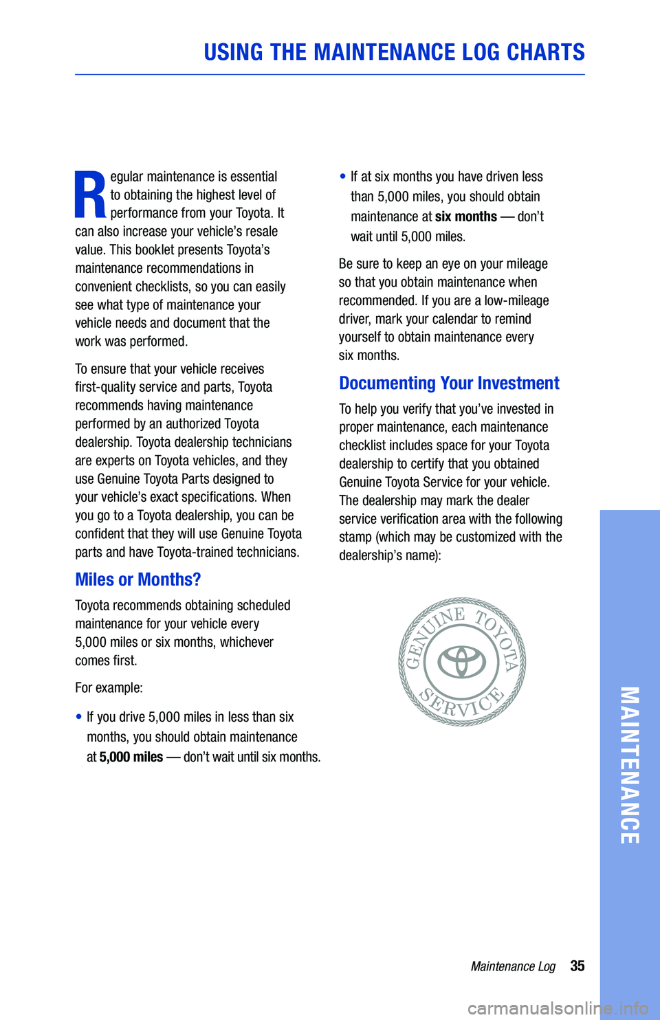 TOYOTA SEQUOIA 2019 Warranties & Maintenance Guides (in English) 35Maintenance Log
MAINTENANCE
USING THE MAINTENANCE LOG CHARTS
R
egular maintenance is essential
to obtaining the highest level of
performance from your Toyota. It
can also increase your vehicle TOYOTA SEQUOIA 2019 Warranties & Maintenance Guides (in English) 35Maintenance Log
MAINTENANCE
USING THE MAINTENANCE LOG CHARTS
R
egular maintenance is essential
to obtaining the highest level of
performance from your Toyota. It
can also increase your vehicle