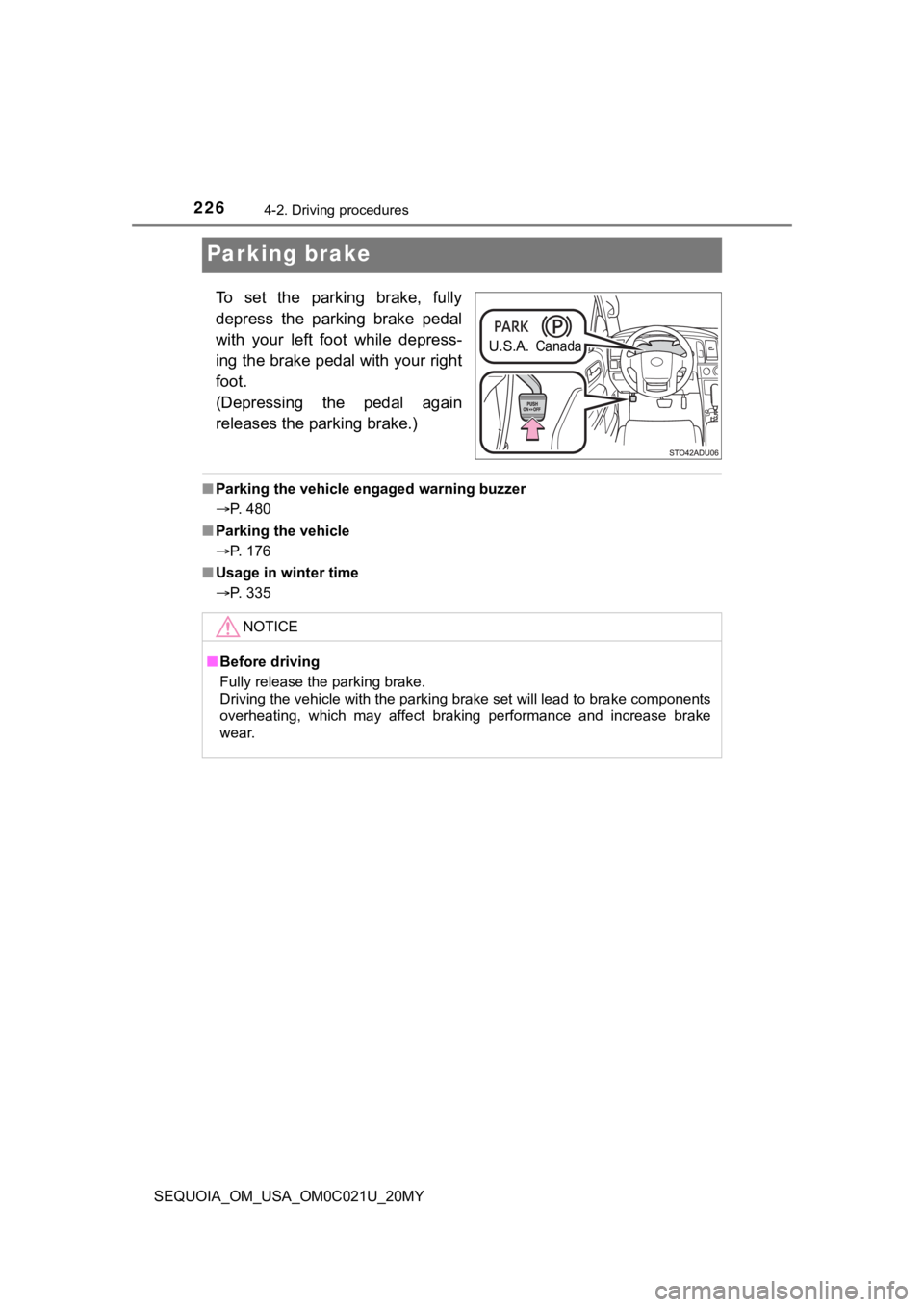 TOYOTA SEQUOIA 2020 Owners Manual (in English) 2264-2. Driving procedures
SEQUOIA_OM_USA_OM0C021U_20MY
Parking brake
To set the parking brake, fully
depress the parking brake pedal
with your left foot while depress-
ing the brake ped TOYOTA SEQUOIA 2020 Owners Manual (in English) 2264-2. Driving procedures
SEQUOIA_OM_USA_OM0C021U_20MY
Parking brake
To set the parking brake, fully
depress the parking brake pedal
with your left foot while depress-
ing the brake ped