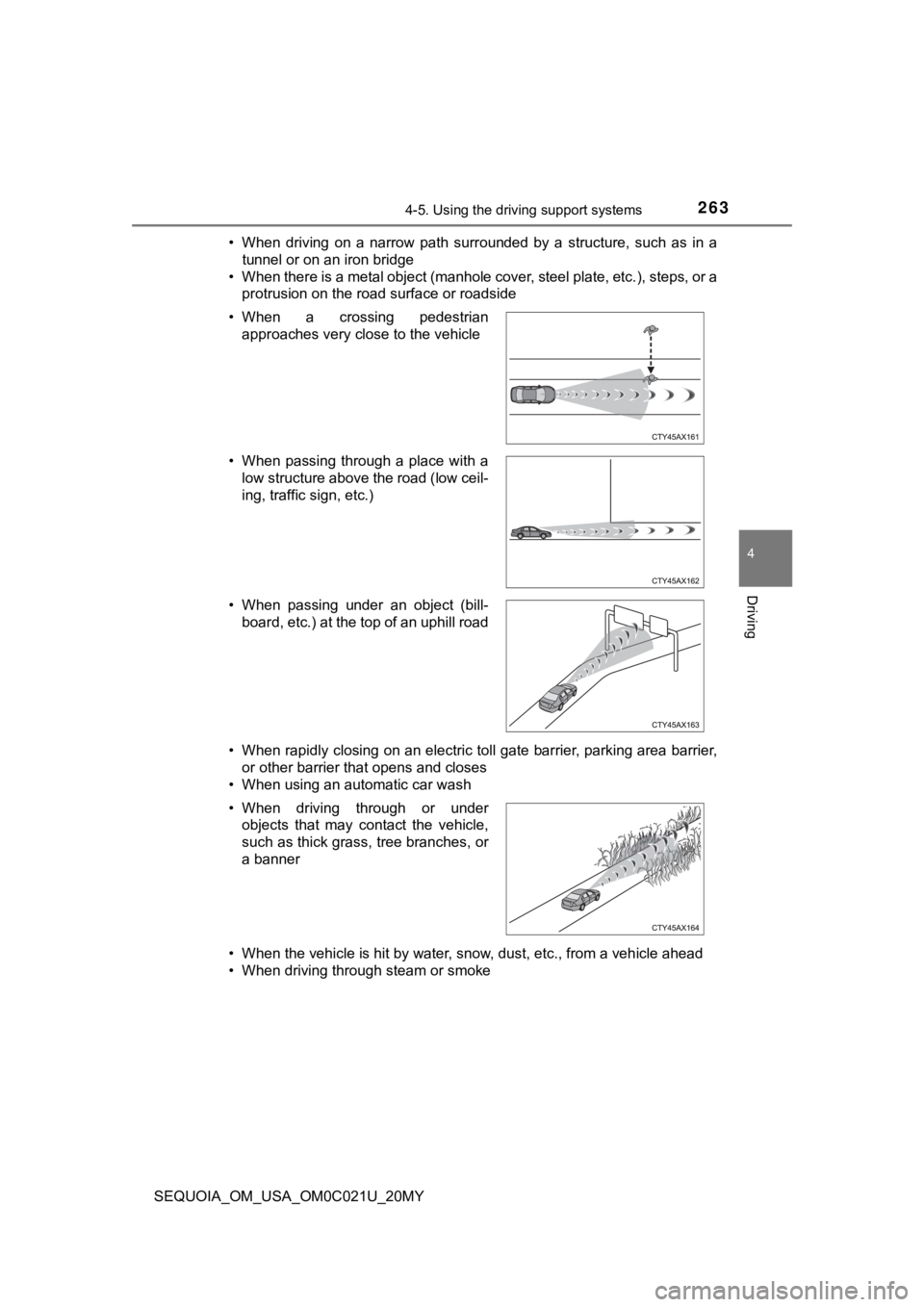TOYOTA SEQUOIA 2020 Owners Manual (in English) 2634-5. Using the driving support systems
4
Driving
SEQUOIA_OM_USA_OM0C021U_20MY• When driving on a narrow path surrounded by a structure, such as in a
tunnel or on an iron bridge
• W TOYOTA SEQUOIA 2020 Owners Manual (in English) 2634-5. Using the driving support systems
4
Driving
SEQUOIA_OM_USA_OM0C021U_20MY• When driving on a narrow path surrounded by a structure, such as in a
tunnel or on an iron bridge
• W