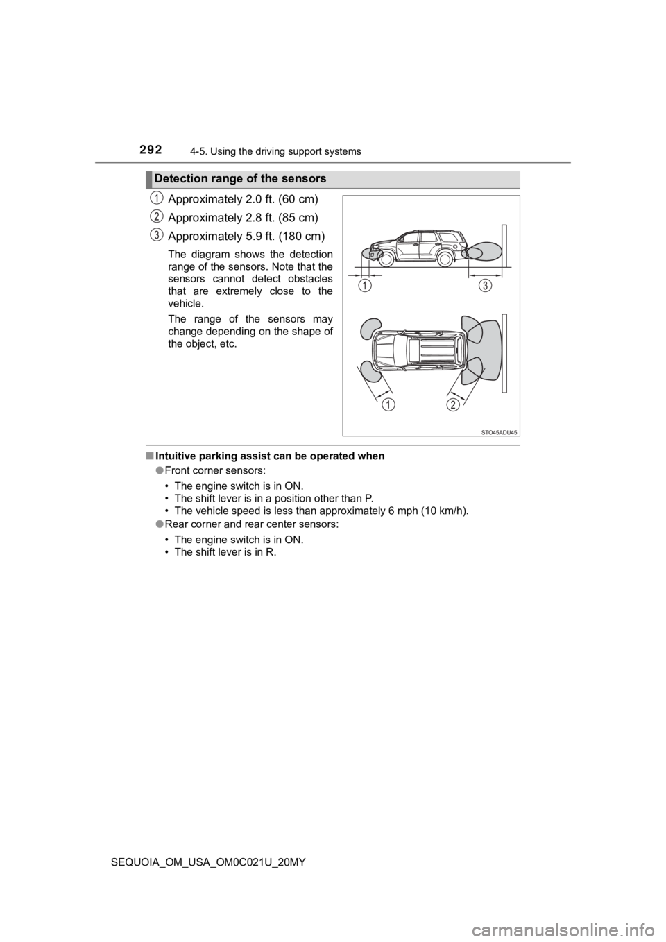 TOYOTA SEQUOIA 2020  Owners Manual (in English) 2924-5. Using the driving support systems
SEQUOIA_OM_USA_OM0C021U_20MY
Approximately 2.0 ft. (60 cm)
Approximately 2.8 ft. (85 cm)
Approximately 5.9 ft. (180 cm)
The  diagram  shows  the  detection
ra