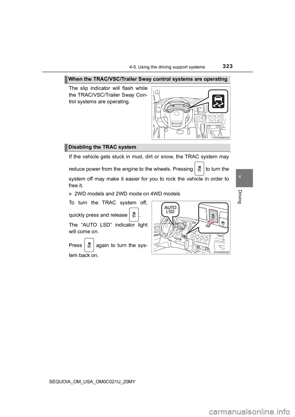 TOYOTA SEQUOIA 2020 Owners Manual (in English) 3234-5. Using the driving support systems
4
Driving
SEQUOIA_OM_USA_OM0C021U_20MY
The slip indicator will flash while
the TRAC/VSC/Trailer Sway Con-
trol systems are operating.
If the vehicle TOYOTA SEQUOIA 2020 Owners Manual (in English) 3234-5. Using the driving support systems
4
Driving
SEQUOIA_OM_USA_OM0C021U_20MY
The slip indicator will flash while
the TRAC/VSC/Trailer Sway Con-
trol systems are operating.
If the vehicle