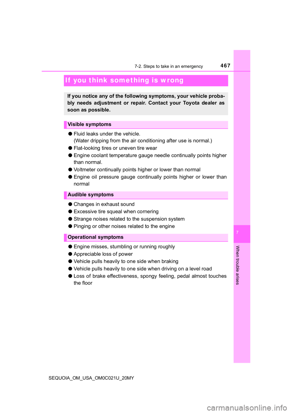 TOYOTA SEQUOIA 2020 Owners Manual (in English) 4677-2. Steps to take in an emergency
SEQUOIA_OM_USA_OM0C021U_20MY
7
When trouble arises
If you think something is wrong
●Fluid leaks un der the vehicle.
(Water dripping from the air conditioning a TOYOTA SEQUOIA 2020 Owners Manual (in English) 4677-2. Steps to take in an emergency
SEQUOIA_OM_USA_OM0C021U_20MY
7
When trouble arises
If you think something is wrong
●Fluid leaks un der the vehicle.
(Water dripping from the air conditioning a