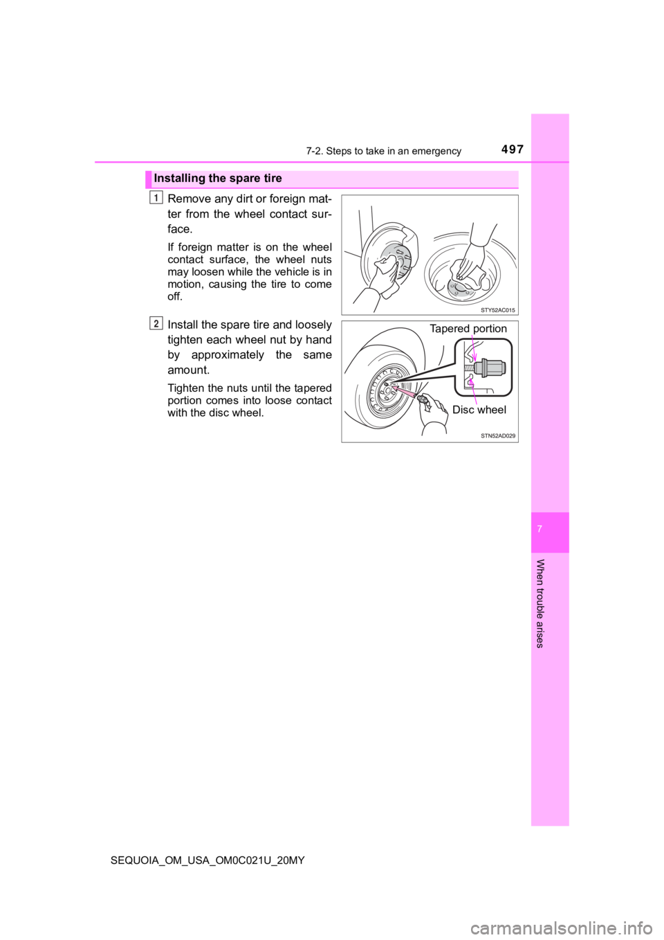 TOYOTA SEQUOIA 2020 Owners Manual (in English) 4977-2. Steps to take in an emergency
7
When trouble arises
SEQUOIA_OM_USA_OM0C021U_20MY
Remove any dirt or foreign mat-
ter from the wheel contact sur-
face.
If foreign matter is on the wh TOYOTA SEQUOIA 2020 Owners Manual (in English) 4977-2. Steps to take in an emergency
7
When trouble arises
SEQUOIA_OM_USA_OM0C021U_20MY
Remove any dirt or foreign mat-
ter from the wheel contact sur-
face.
If foreign matter is on the wh