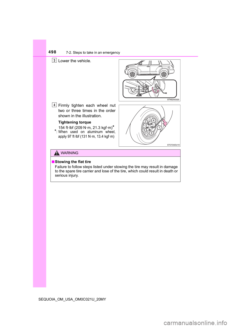 TOYOTA SEQUOIA 2020 Owners Manual (in English) 4987-2. Steps to take in an emergency
SEQUOIA_OM_USA_OM0C021U_20MY
Lower the vehicle.
Firmly tighten each wheel nut
two or three times in the order
shown in the illustration.
Tightening torq TOYOTA SEQUOIA 2020 Owners Manual (in English) 4987-2. Steps to take in an emergency
SEQUOIA_OM_USA_OM0C021U_20MY
Lower the vehicle.
Firmly tighten each wheel nut
two or three times in the order
shown in the illustration.
Tightening torq