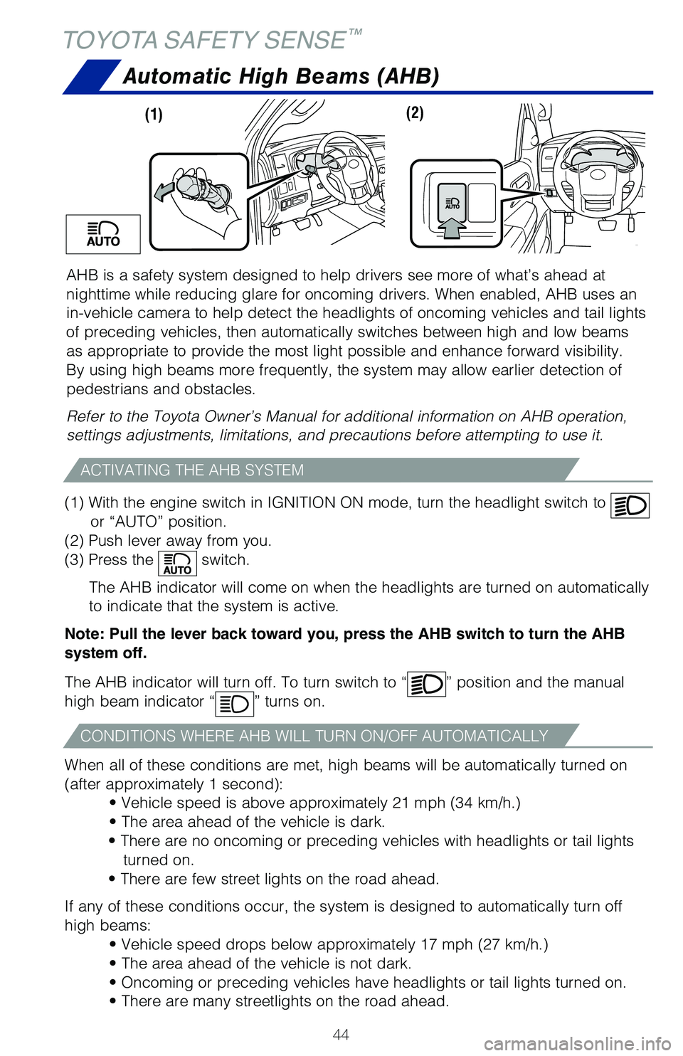 TOYOTA SEQUOIA 2020 (in English) Service Manual 44
TOYOTA SAFETY SENSE™
AHB is a safety system designed to help drivers see more of what’s ah\
ead at
nighttime while reducing glare for oncoming drivers. When enabled, AHB u\
ses an
in-vehicle TOYOTA SEQUOIA 2020 (in English) Service Manual 44
TOYOTA SAFETY SENSE™
AHB is a safety system designed to help drivers see more of what’s ah\
ead at
nighttime while reducing glare for oncoming drivers. When enabled, AHB u\
ses an
in-vehicle