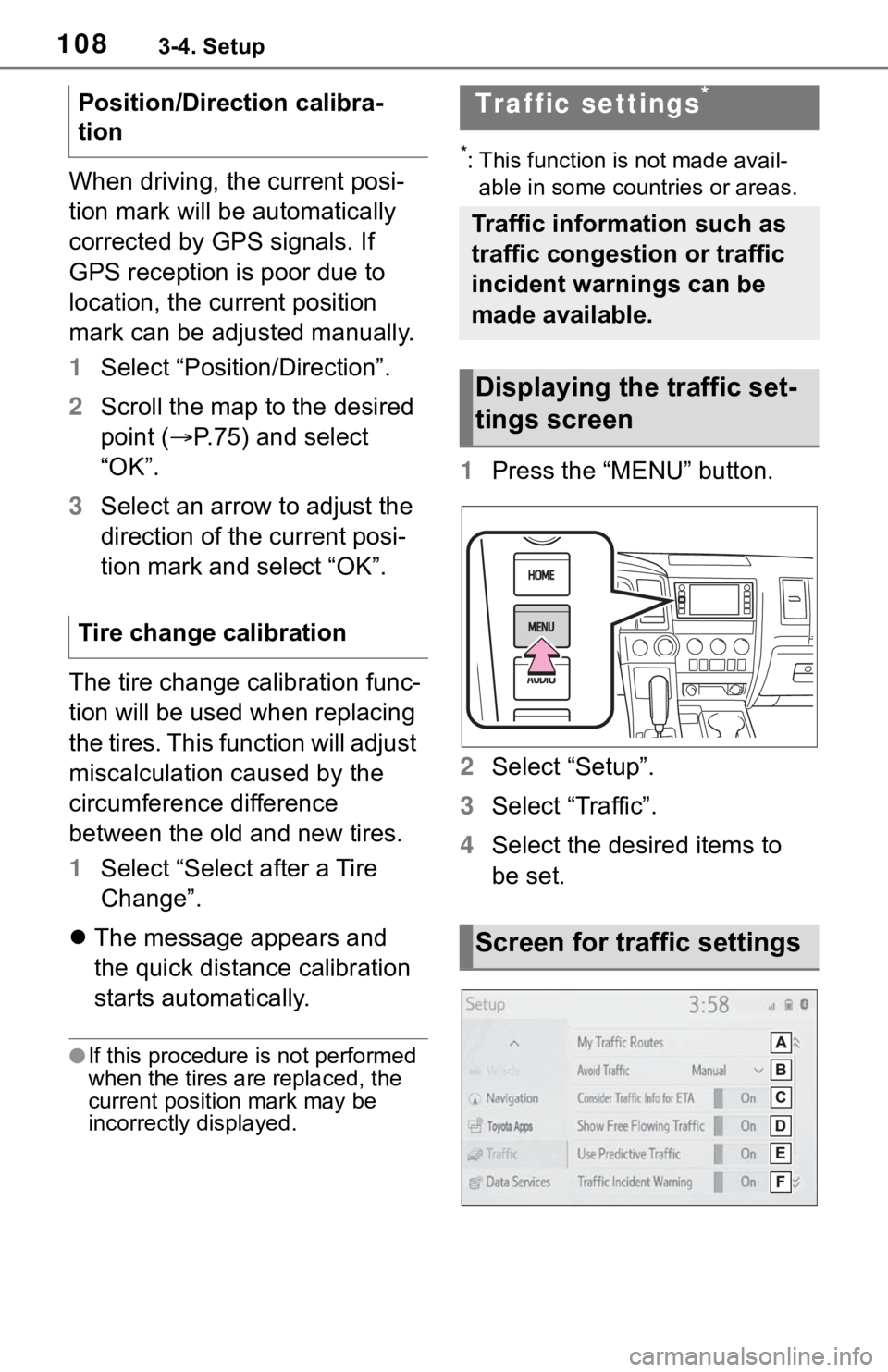 TOYOTA SEQUOIA 2020 Accessories, Audio & Navigation (in English) 1083-4. Setup
When driving, the current posi-
tion mark will be automatically
corrected by GPS signals. If
GPS reception is poor due to
location, the current position
mark can be adjusted manually TOYOTA SEQUOIA 2020 Accessories, Audio & Navigation (in English) 1083-4. Setup
When driving, the current posi-
tion mark will be automatically
corrected by GPS signals. If
GPS reception is poor due to
location, the current position
mark can be adjusted manually