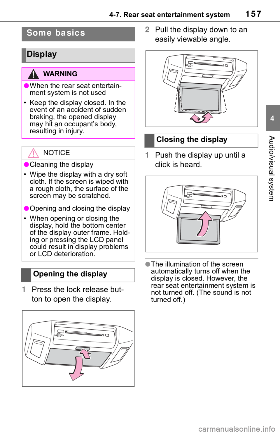 TOYOTA SEQUOIA 2020 Accessories, Audio & Navigation (in English) 1574-7. Rear seat entertainment system
4
Audio/visual system
1Press the lock release but-
ton to open the display. 2
Pull the display down to an
easily viewable angle.
1 Push the display up until a
TOYOTA SEQUOIA 2020 Accessories, Audio & Navigation (in English) 1574-7. Rear seat entertainment system
4
Audio/visual system
1Press the lock release but-
ton to open the display. 2
Pull the display down to an
easily viewable angle.
1 Push the display up until a