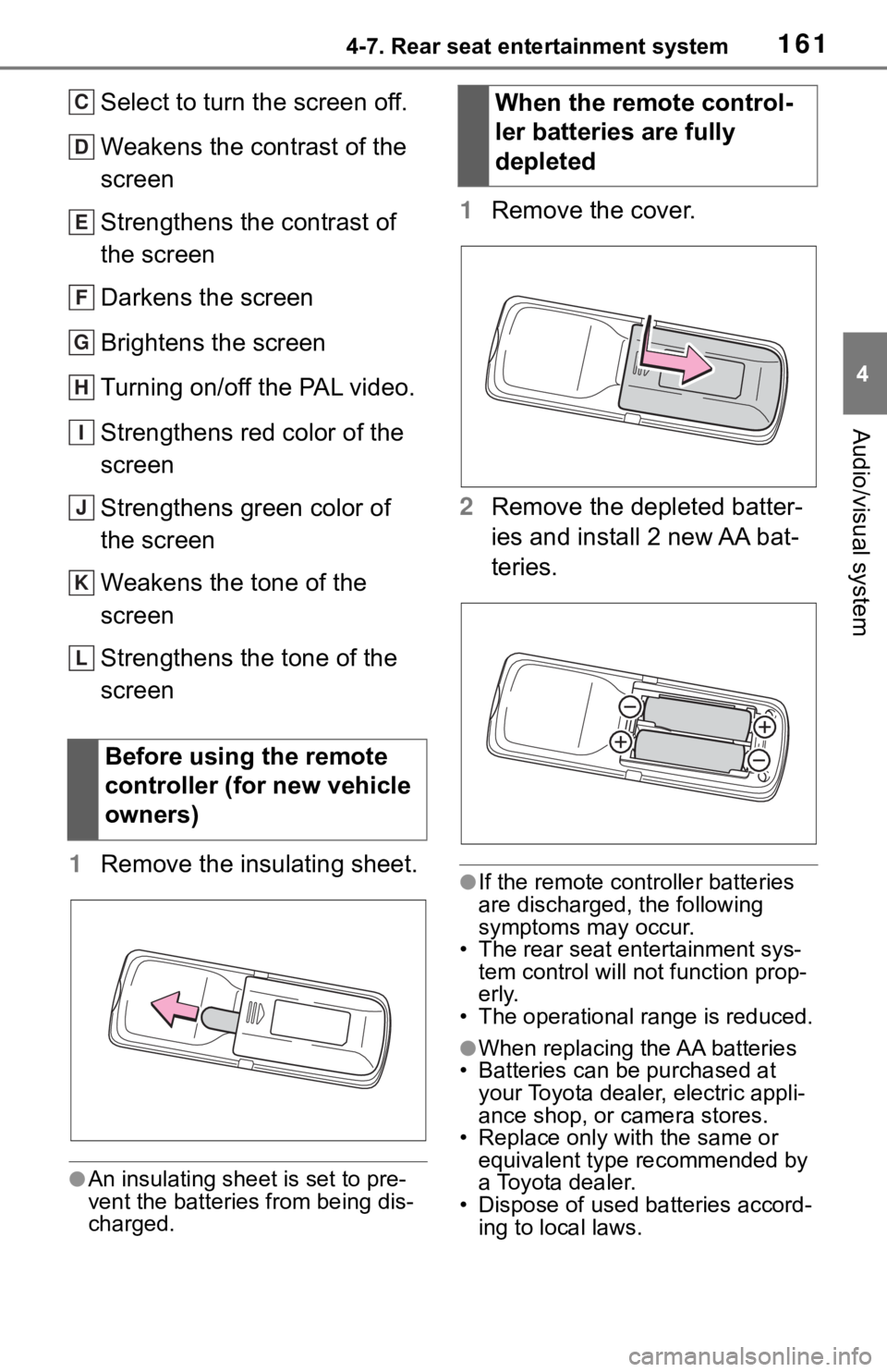 TOYOTA SEQUOIA 2020 Accessories, Audio & Navigation (in English) 1614-7. Rear seat entertainment system
4
Audio/visual system
Select to turn the screen off.
Weakens the contrast of the
screen
Strengthens the contrast of
the screen
Darkens the screen
Brightens the TOYOTA SEQUOIA 2020 Accessories, Audio & Navigation (in English) 1614-7. Rear seat entertainment system
4
Audio/visual system
Select to turn the screen off.
Weakens the contrast of the
screen
Strengthens the contrast of
the screen
Darkens the screen
Brightens the