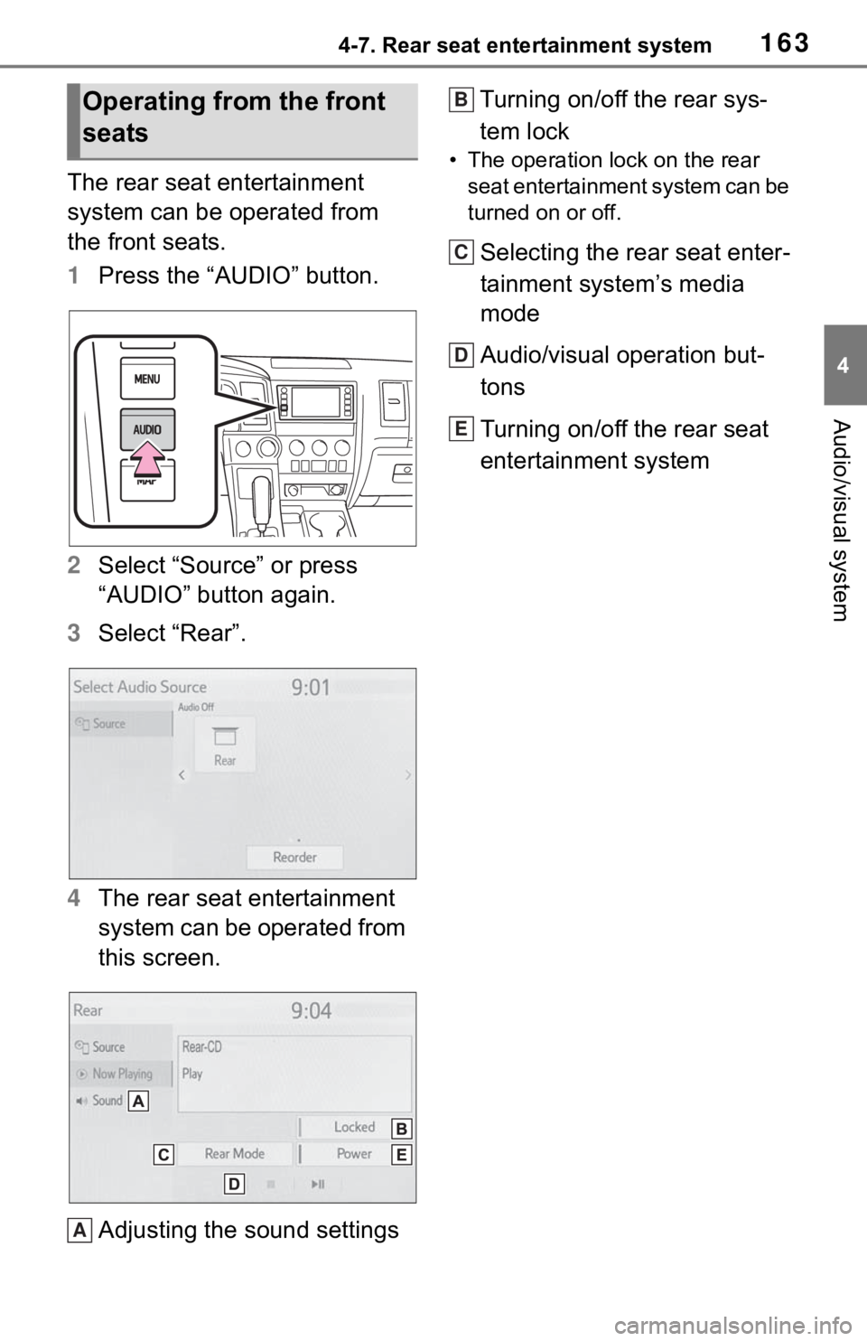 TOYOTA SEQUOIA 2020  Accessories, Audio & Navigation (in English) 1634-7. Rear seat entertainment system
4
Audio/visual system
The rear seat entertainment 
system can be operated from 
the front seats.
1Press the “AUDIO” button.
2 Select “Source” or press 
