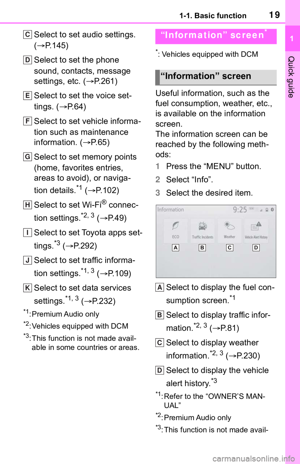 TOYOTA SEQUOIA 2020 Accessories, Audio & Navigation (in English) 191-1. Basic function
1
Quick guide
Select to set audio settings.
(P.145)
Select to set the phone
sound, contacts, message
settings, etc. ( P.261)
Select to set the voice set-
tings. ( P.6 TOYOTA SEQUOIA 2020 Accessories, Audio & Navigation (in English) 191-1. Basic function
1
Quick guide
Select to set audio settings.
(P.145)
Select to set the phone
sound, contacts, message
settings, etc. ( P.261)
Select to set the voice set-
tings. ( P.6
