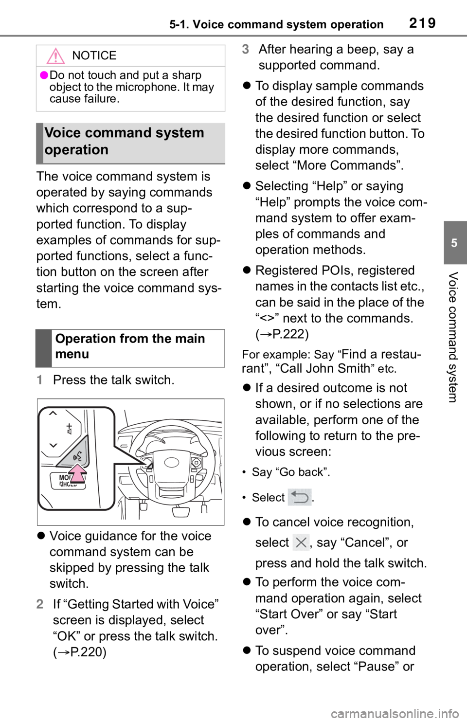 TOYOTA SEQUOIA 2020  Accessories, Audio & Navigation (in English) 2195-1. Voice command system operation
5
Voice command system
The voice command system is 
operated by saying commands 
which correspond to a sup-
ported function. To display 
examples of commands for