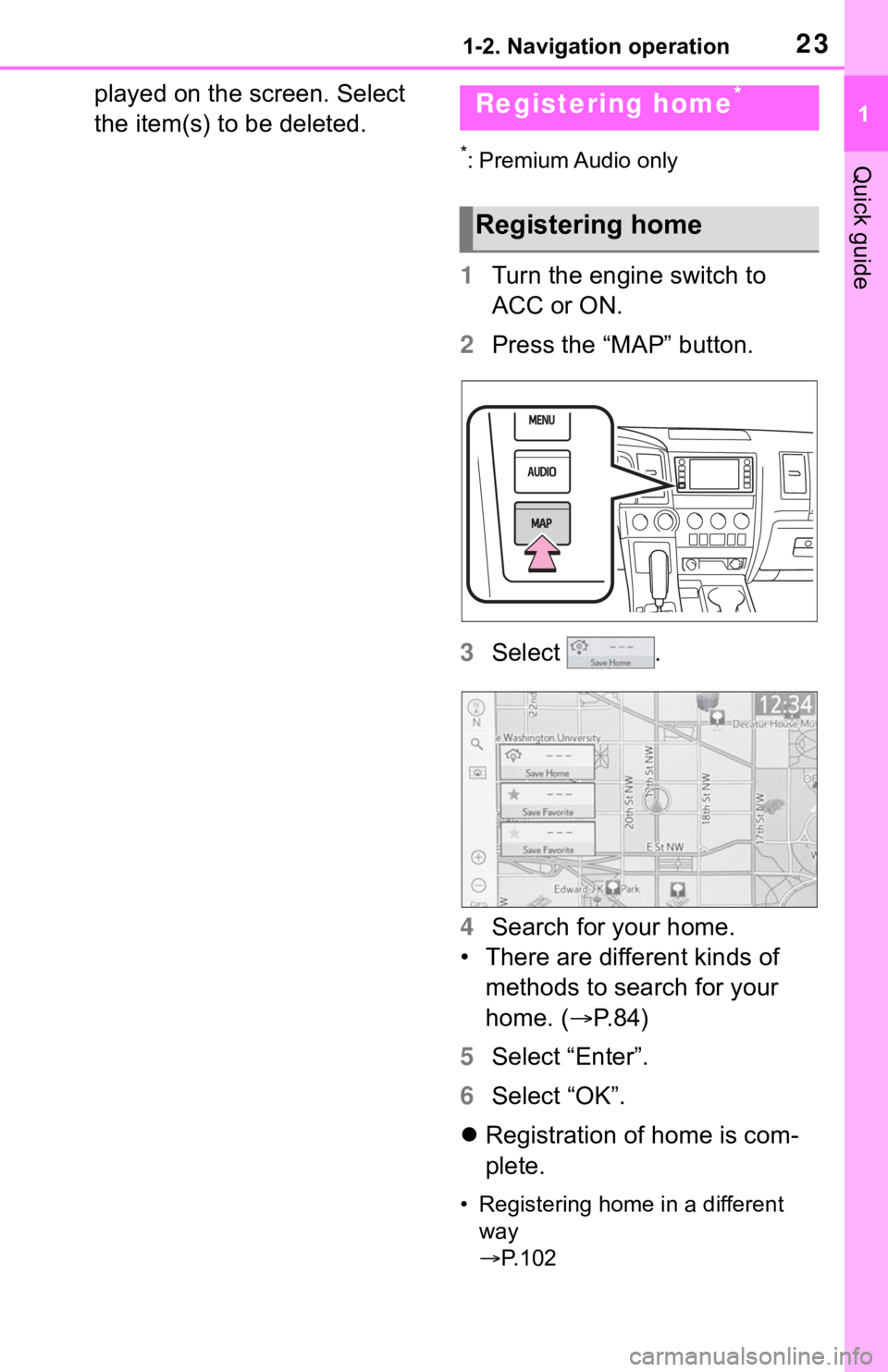 TOYOTA SEQUOIA 2020 Accessories, Audio & Navigation (in English) 231-2. Navigation operation
1
Quick guide
played on the screen. Select
the item(s) to be deleted.
*: Premium Audio only
1Turn the engine switch to
ACC or ON.
2 Press the “MAP” button.
3 Select TOYOTA SEQUOIA 2020 Accessories, Audio & Navigation (in English) 231-2. Navigation operation
1
Quick guide
played on the screen. Select
the item(s) to be deleted.
*: Premium Audio only
1Turn the engine switch to
ACC or ON.
2 Press the “MAP” button.
3 Select