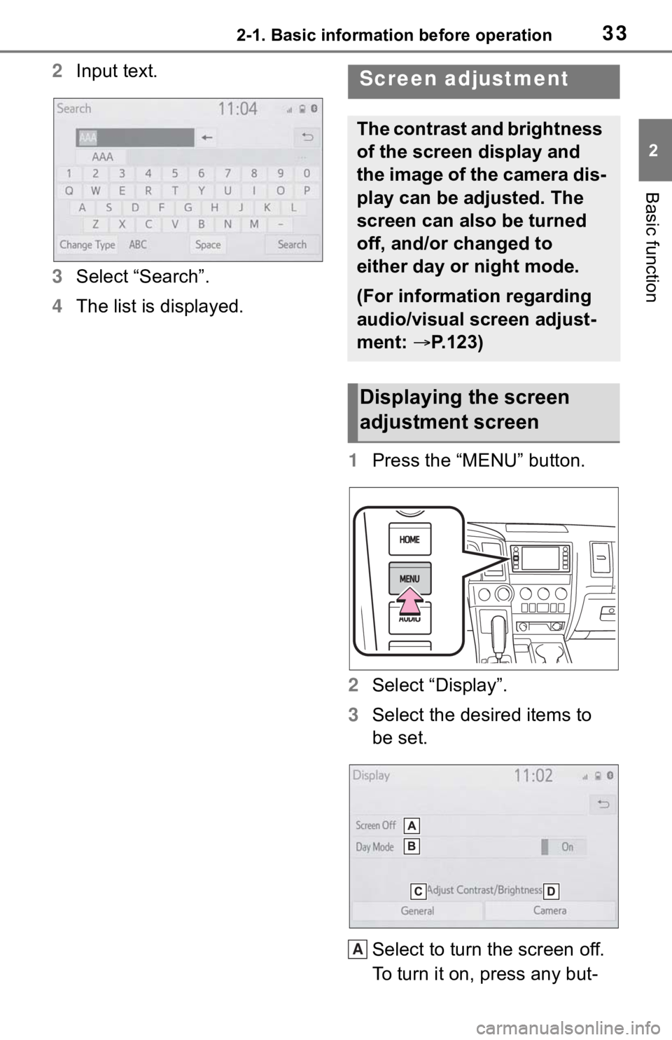 TOYOTA SEQUOIA 2020 Accessories, Audio & Navigation (in English) 332-1. Basic information before operation
2
Basic function
2Input text.
3 Select “Search”.
4 The list is displayed.
1Press the “MENU” button.
2 Select “Display”.
3 Select the desired items TOYOTA SEQUOIA 2020 Accessories, Audio & Navigation (in English) 332-1. Basic information before operation
2
Basic function
2Input text.
3 Select “Search”.
4 The list is displayed.
1Press the “MENU” button.
2 Select “Display”.
3 Select the desired items