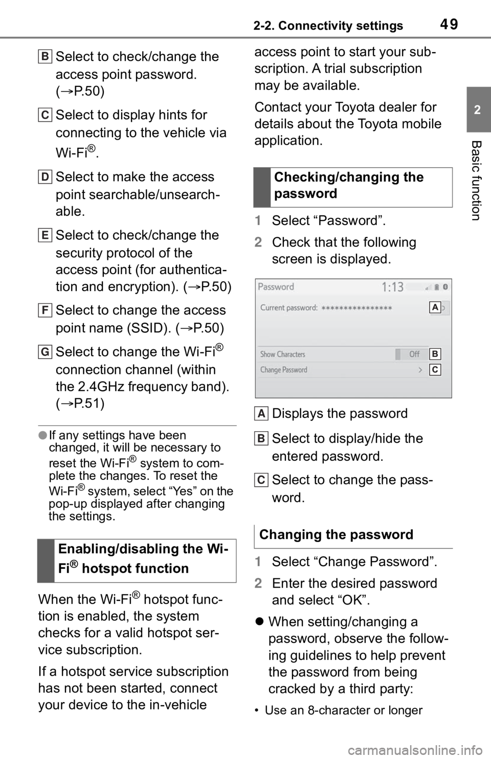 TOYOTA SEQUOIA 2020  Accessories, Audio & Navigation (in English) 492-2. Connectivity settings
2
Basic function
Select to check/change the 
access point password. 
(P. 5 0 )
Select to display hints for 
connecting to the vehicle via 
Wi-Fi
®.
Select to make the 