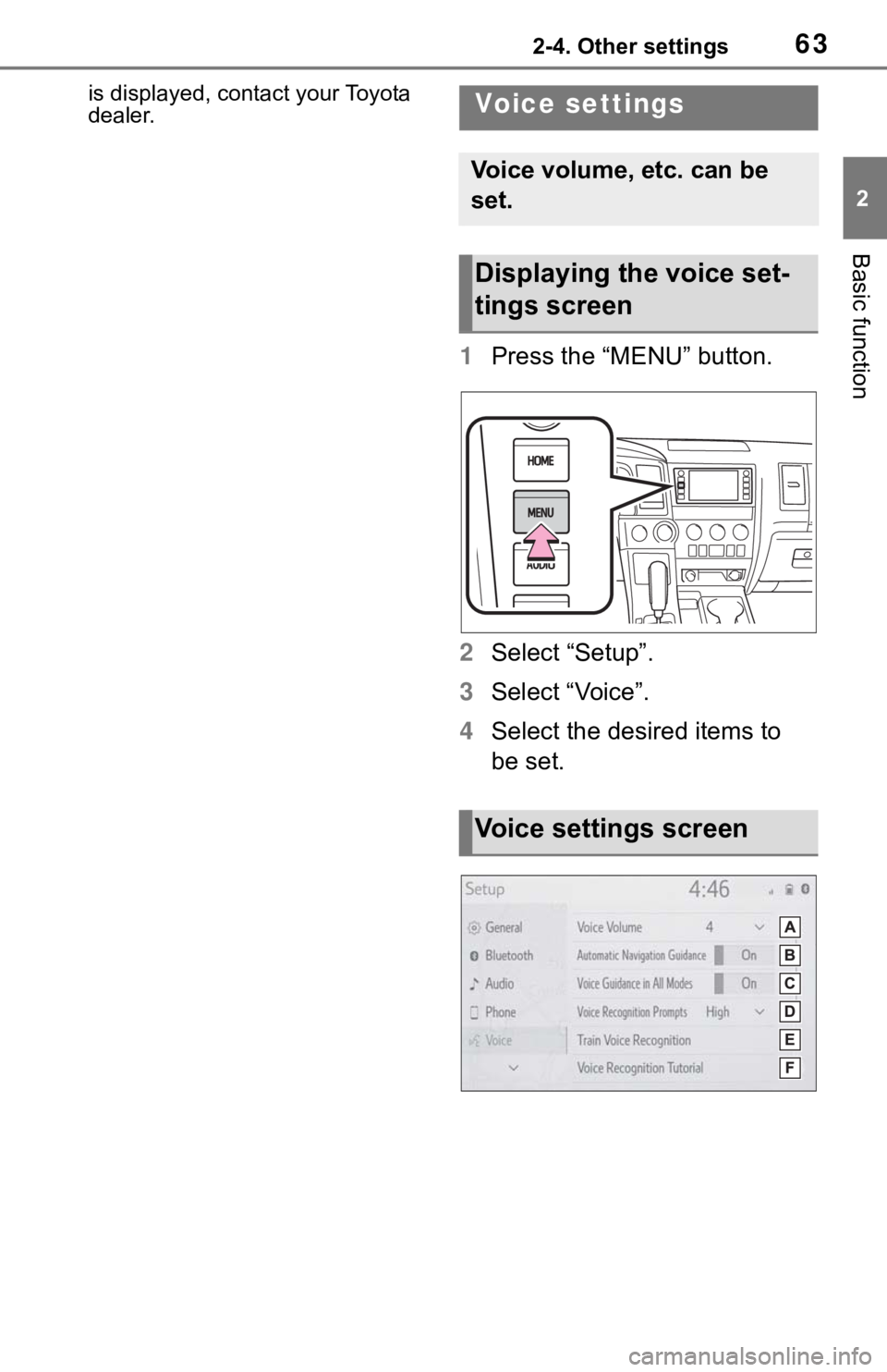 TOYOTA SEQUOIA 2020 Accessories, Audio & Navigation (in English) 632-4. Other settings
2
Basic function
is displayed, contact your Toyota
dealer.
1Press the “MENU” button.
2 Select “Setup”.
3 Select “Voice”.
4 Select the desired items to
be set.
Vo ic TOYOTA SEQUOIA 2020 Accessories, Audio & Navigation (in English) 632-4. Other settings
2
Basic function
is displayed, contact your Toyota
dealer.
1Press the “MENU” button.
2 Select “Setup”.
3 Select “Voice”.
4 Select the desired items to
be set.
Vo ic