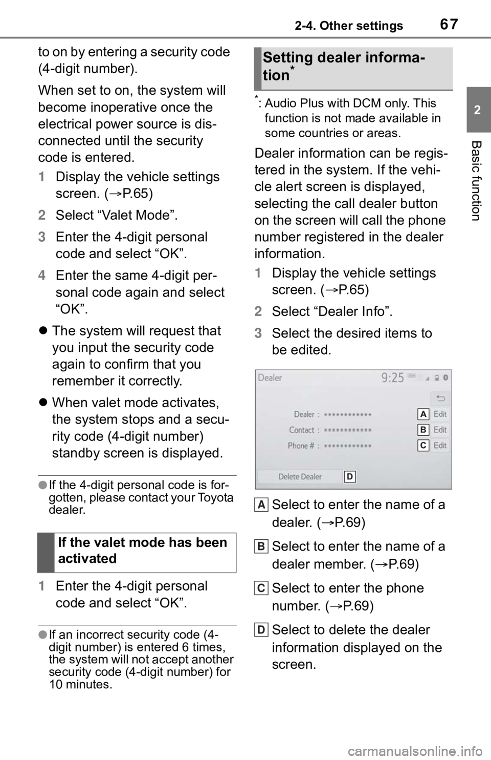 TOYOTA SEQUOIA 2020 Accessories, Audio & Navigation (in English) 672-4. Other settings
2
Basic function
to on by entering a security code
(4-digit number).
When set to on, the system will
become inoperative once the
electrical power source is dis-
connected unti TOYOTA SEQUOIA 2020 Accessories, Audio & Navigation (in English) 672-4. Other settings
2
Basic function
to on by entering a security code
(4-digit number).
When set to on, the system will
become inoperative once the
electrical power source is dis-
connected unti